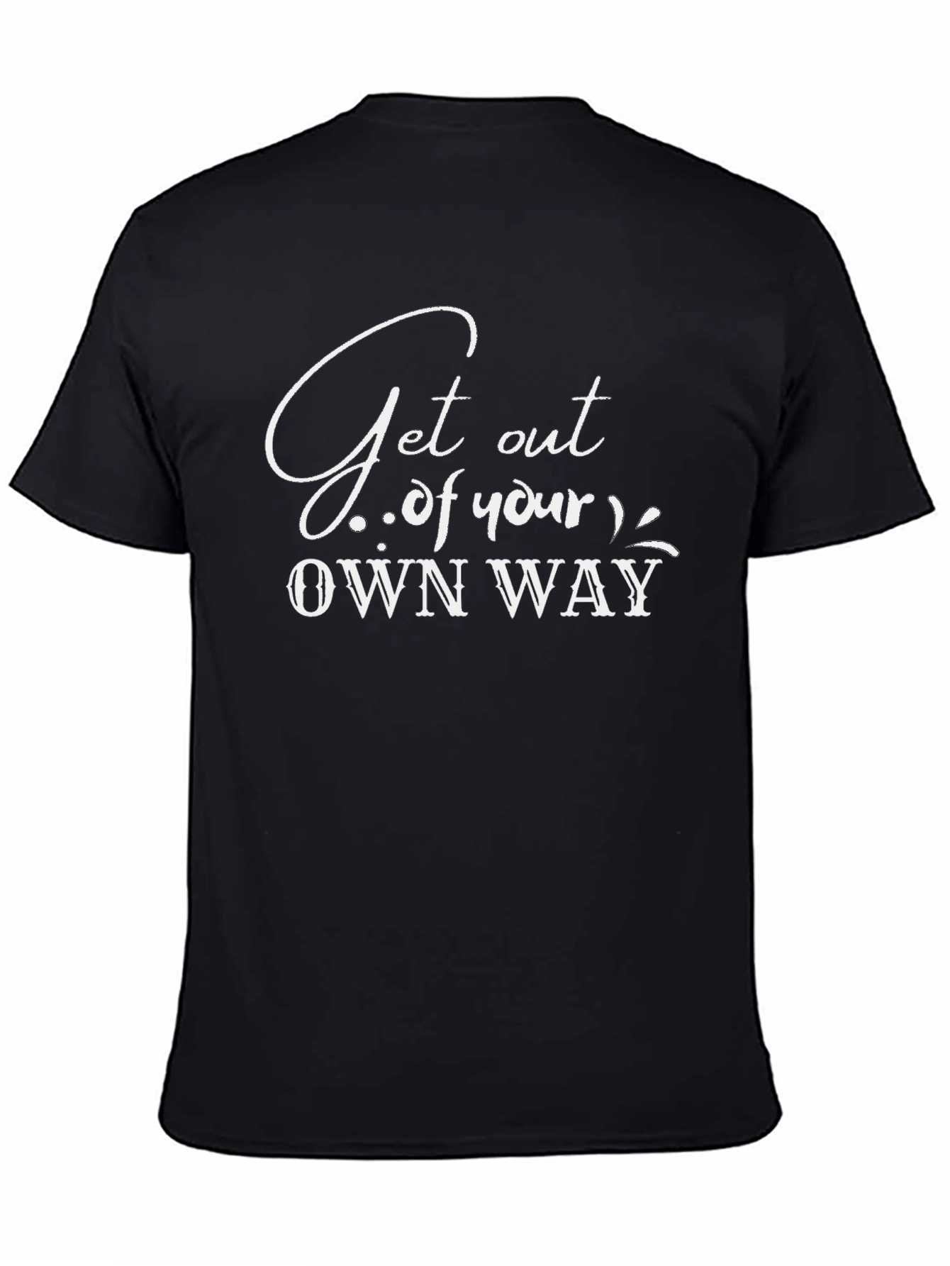 Inspirational Get Out of Your Own Way Black T-Shirt