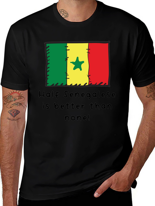 Senegal Pride T-Shirt - Half Senegalese Is Better Than None!