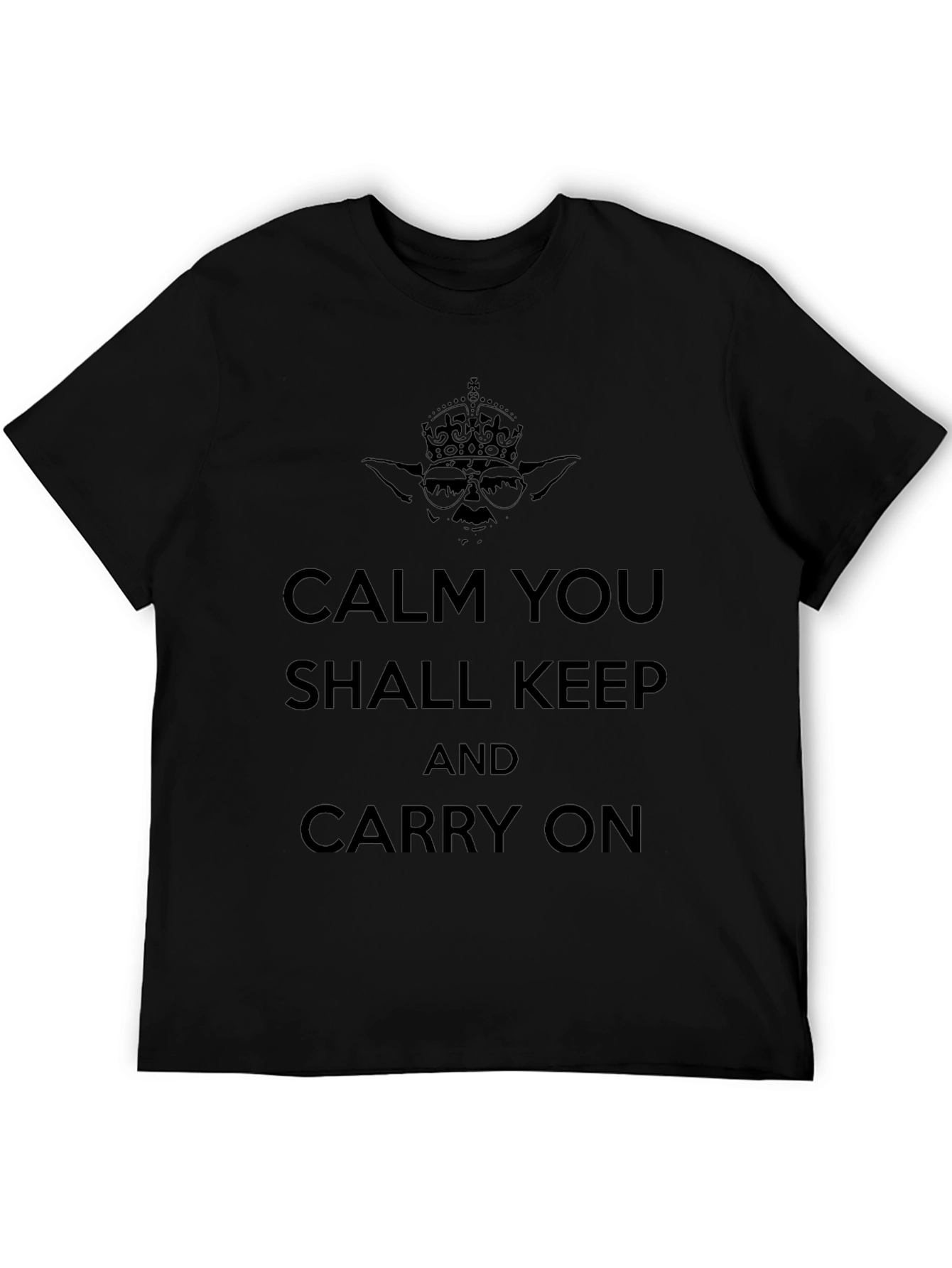 Calm You Shall Keep On T-Shirt