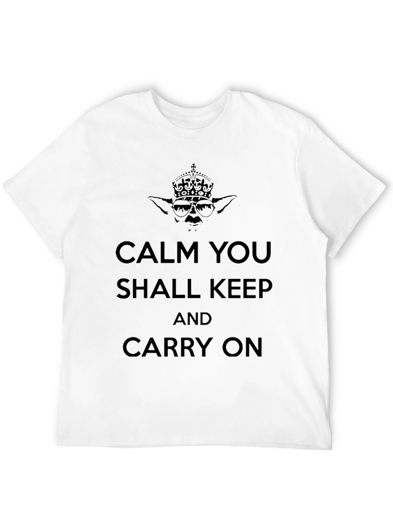 Calm You Shall Keep On T-Shirt