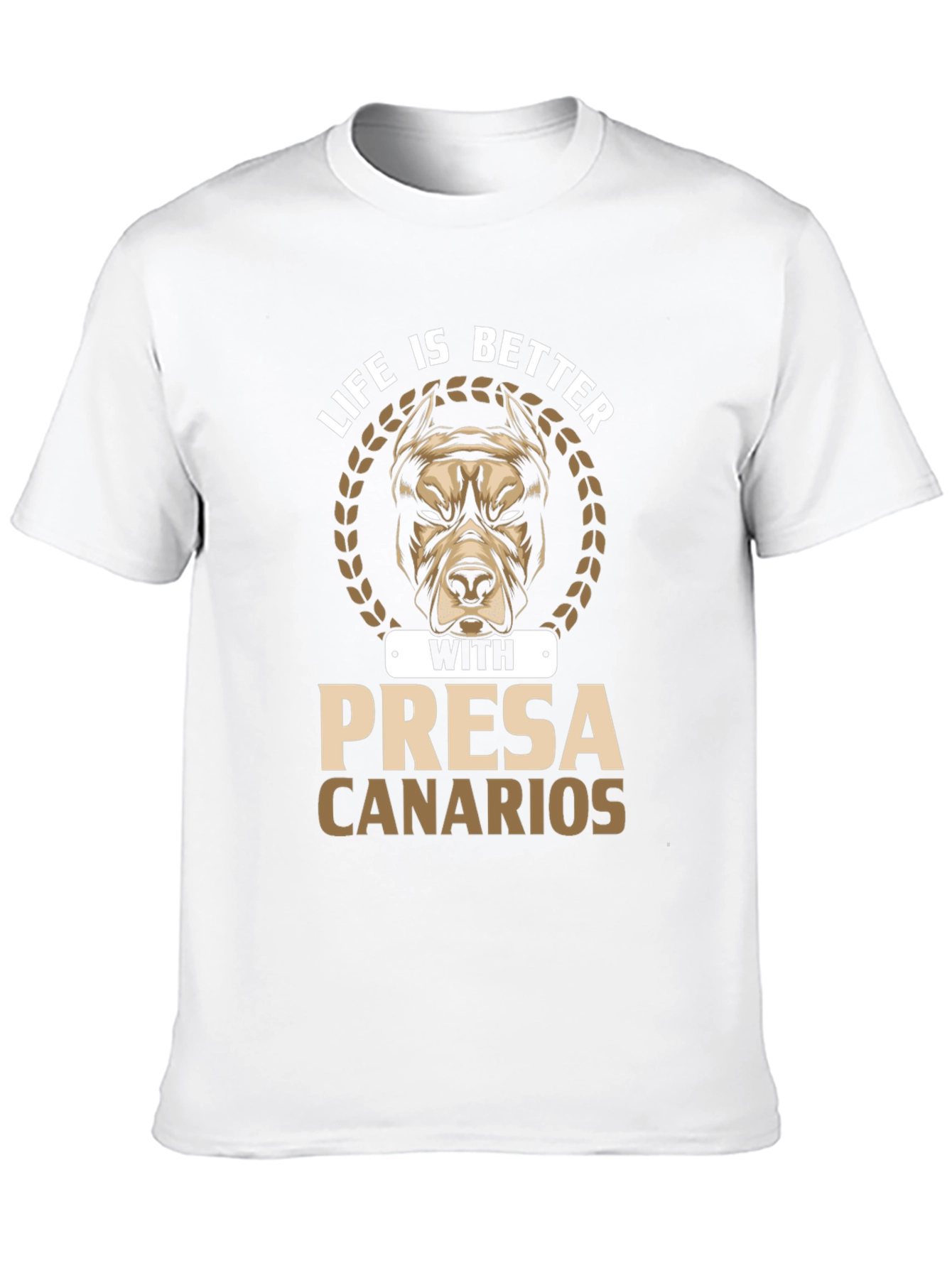 Life is Better with Presa Canarios T-Shirt
