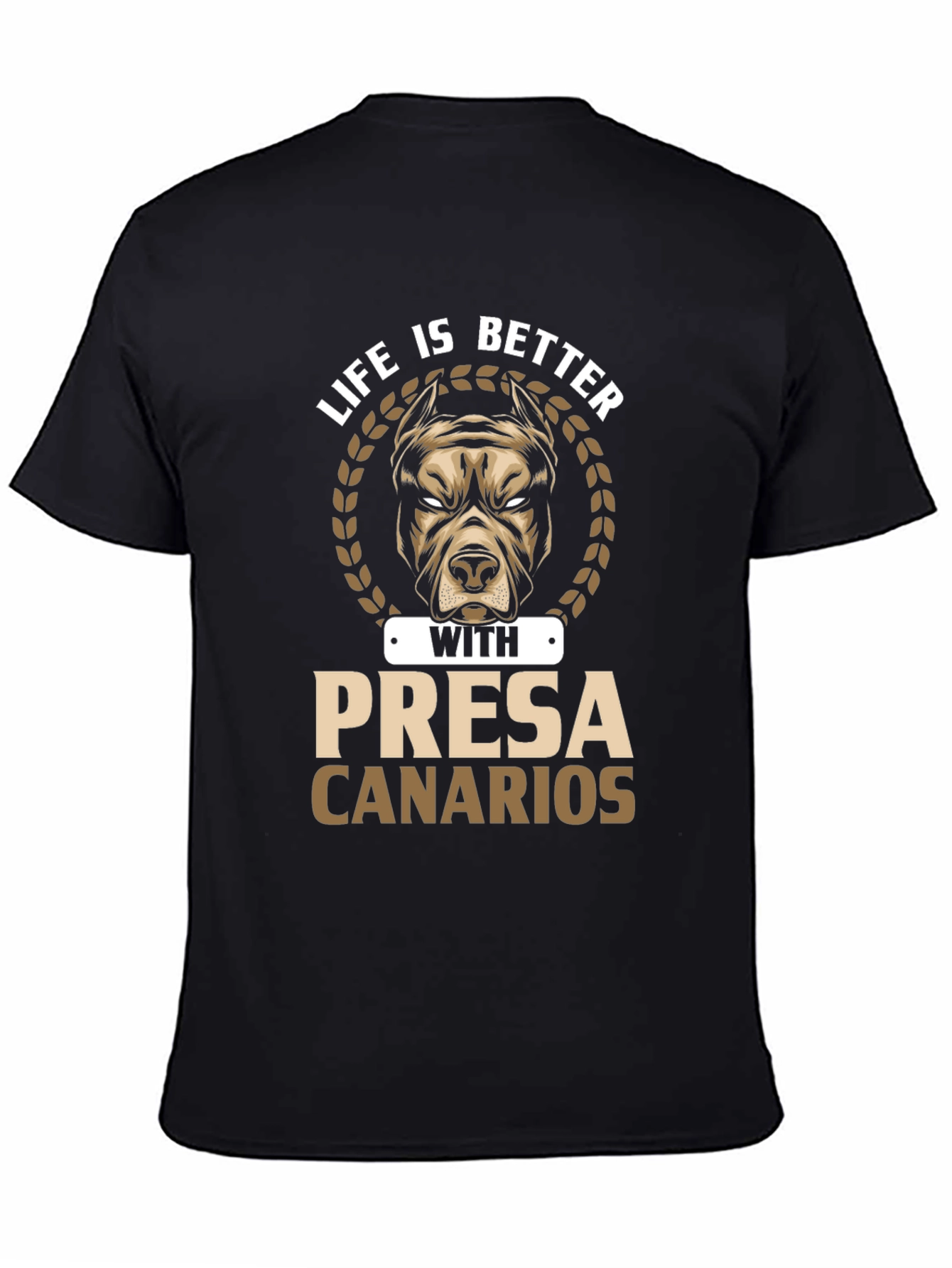 Life is Better with Presa Canarios T-Shirt