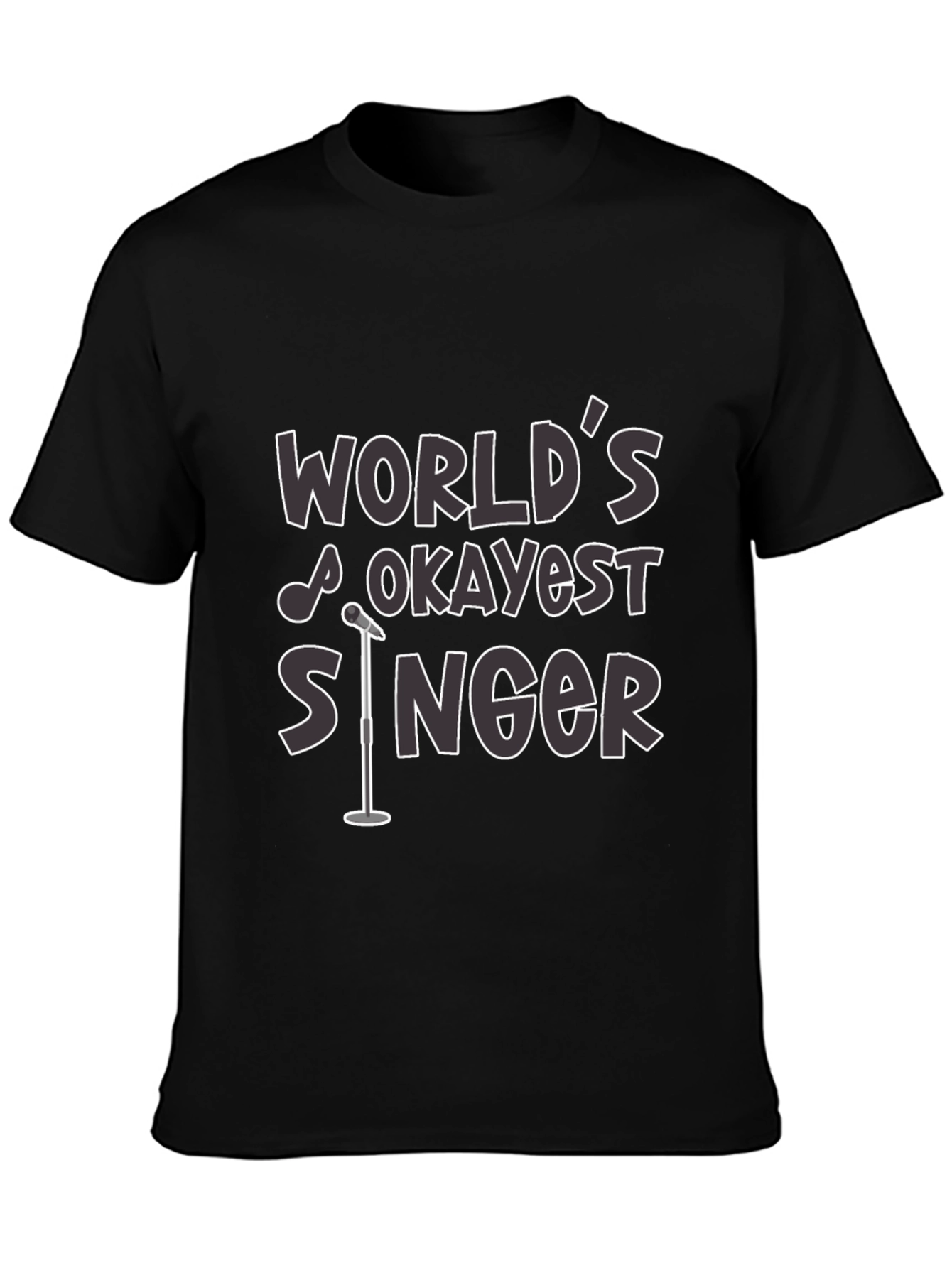 Worlds Okayest Singer Black T-Shirt Funny Graphic Tee