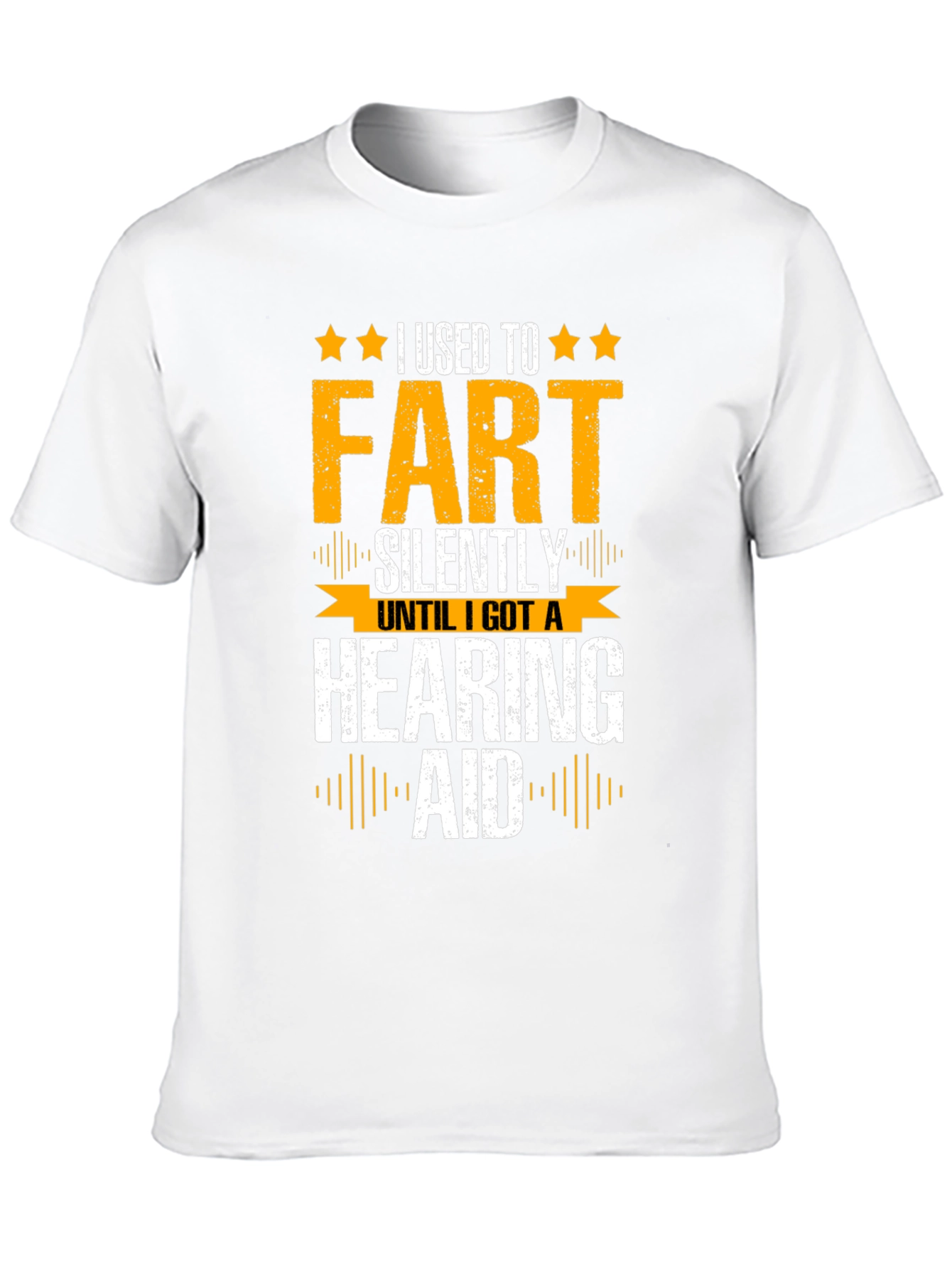 Funny Hearing Aid T-Shirt: I Used To Fart Silently