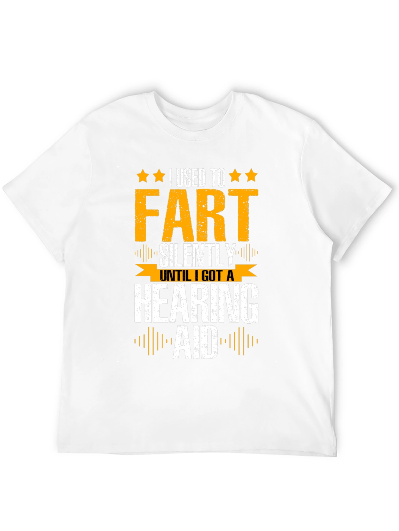 Funny Hearing Aid T-Shirt: I Used To Fart Silently