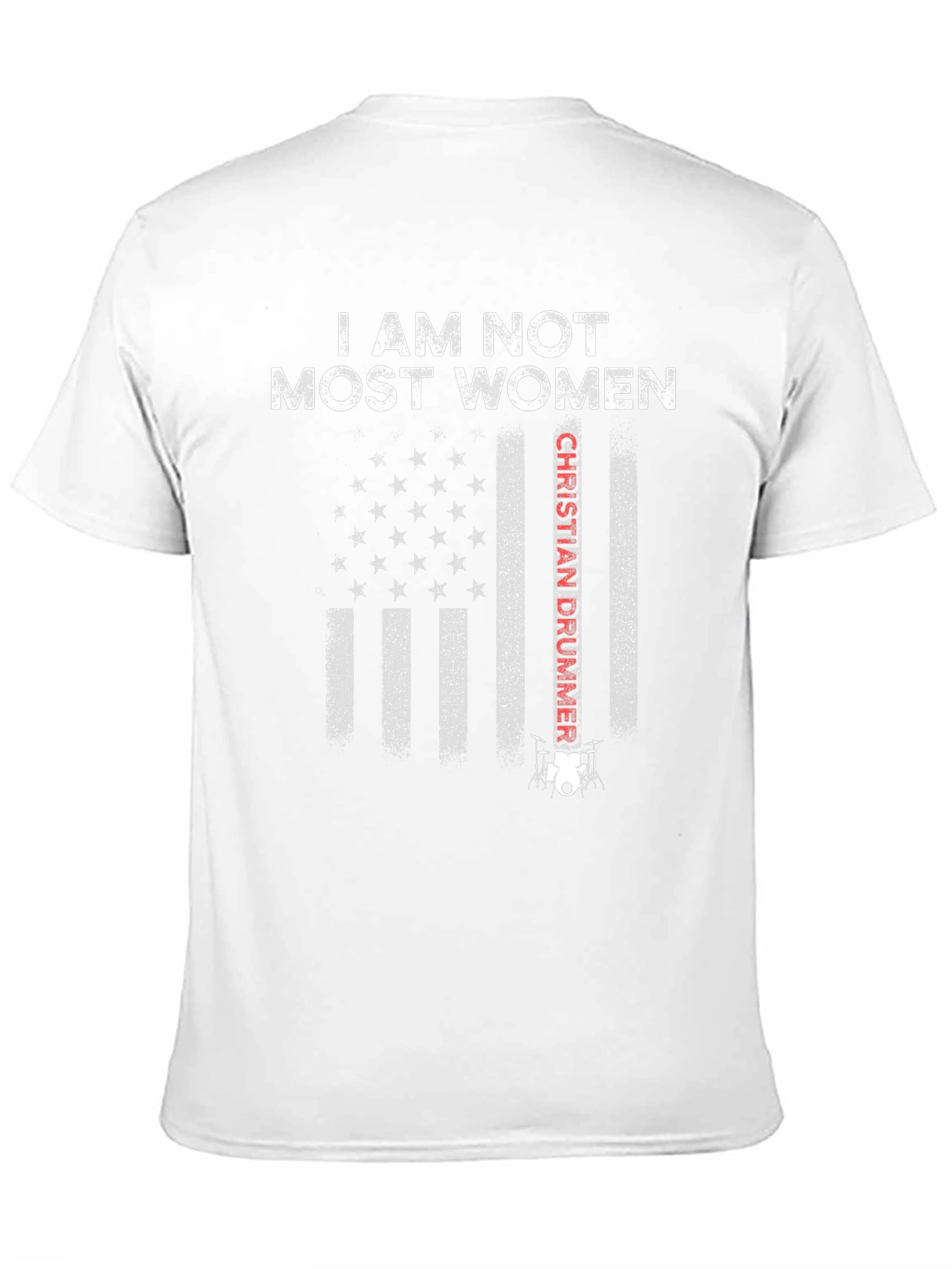 I Am Not Most Women Christian Drummer T-Shirt