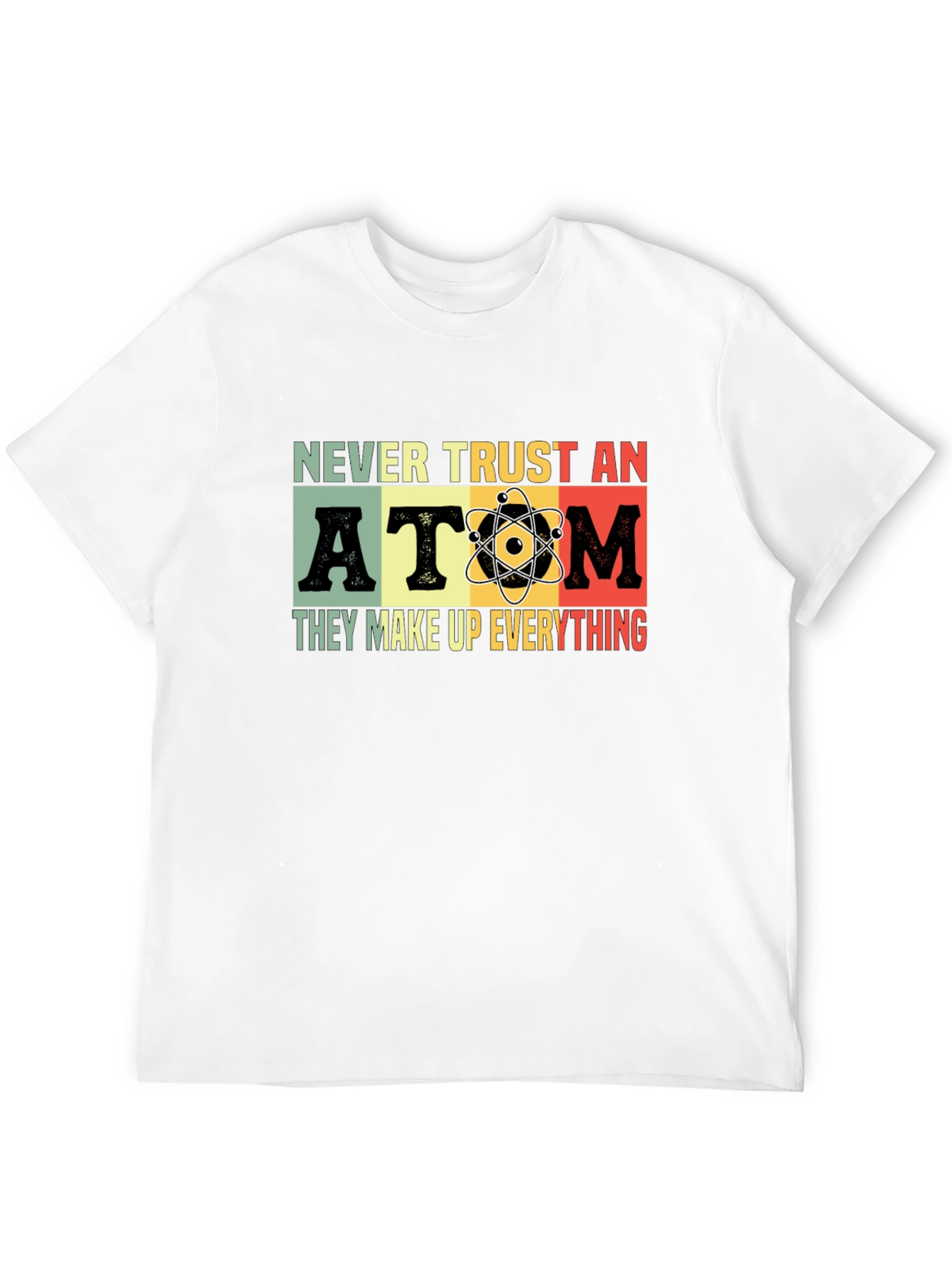 Never Trust An Atom Graphic T-Shirt
