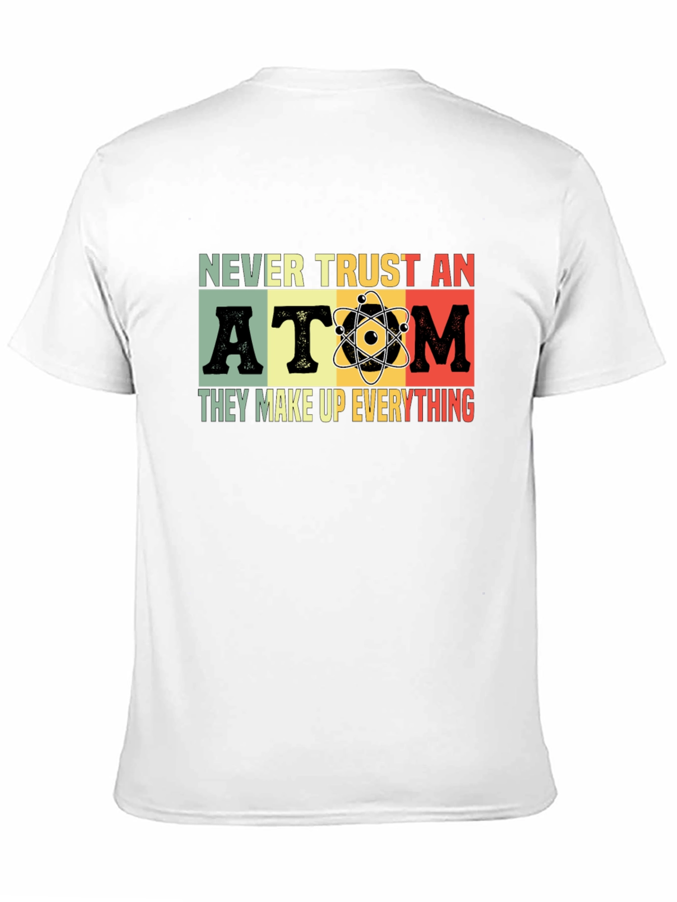 Never Trust An Atom Graphic T-Shirt