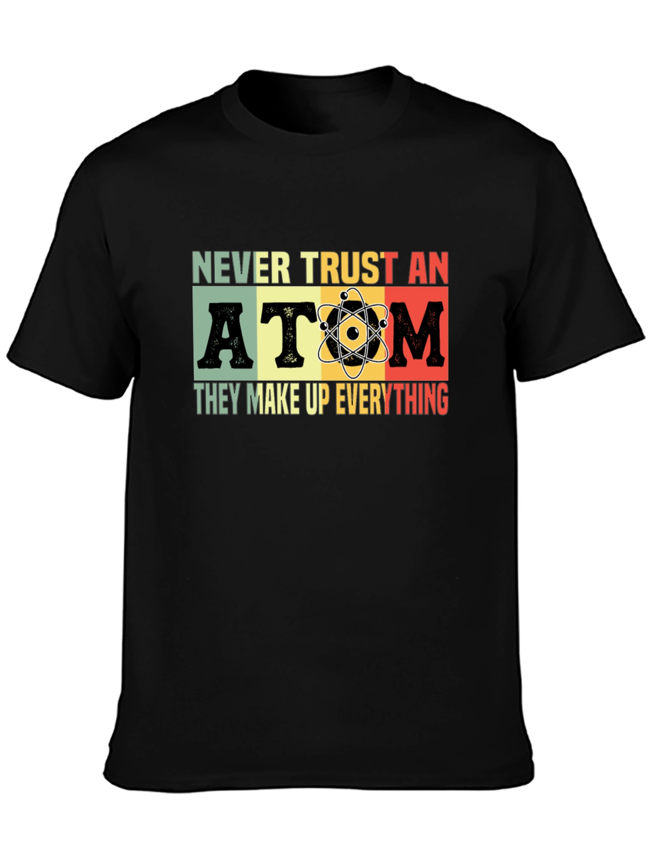 Never Trust An Atom Graphic T-Shirt
