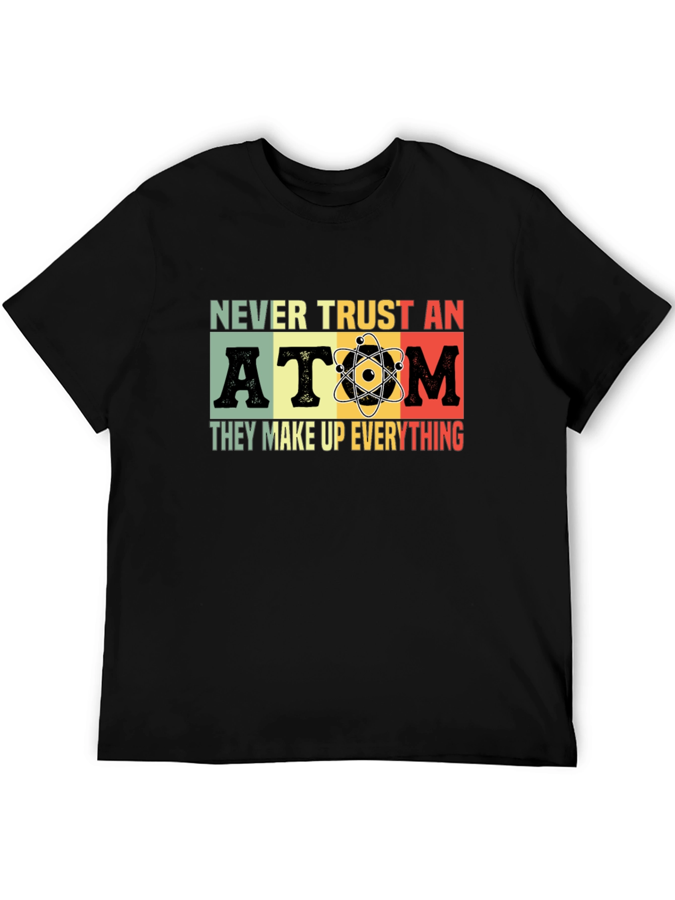 Never Trust An Atom Graphic T-Shirt