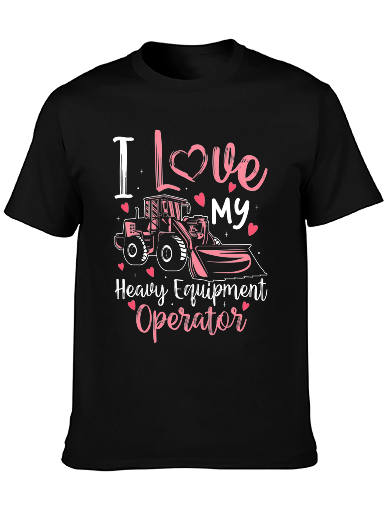 I Love My Heavy Equipment Operator T-Shirt