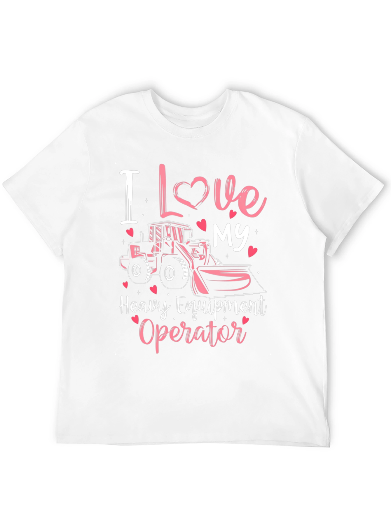 I Love My Heavy Equipment Operator T-Shirt