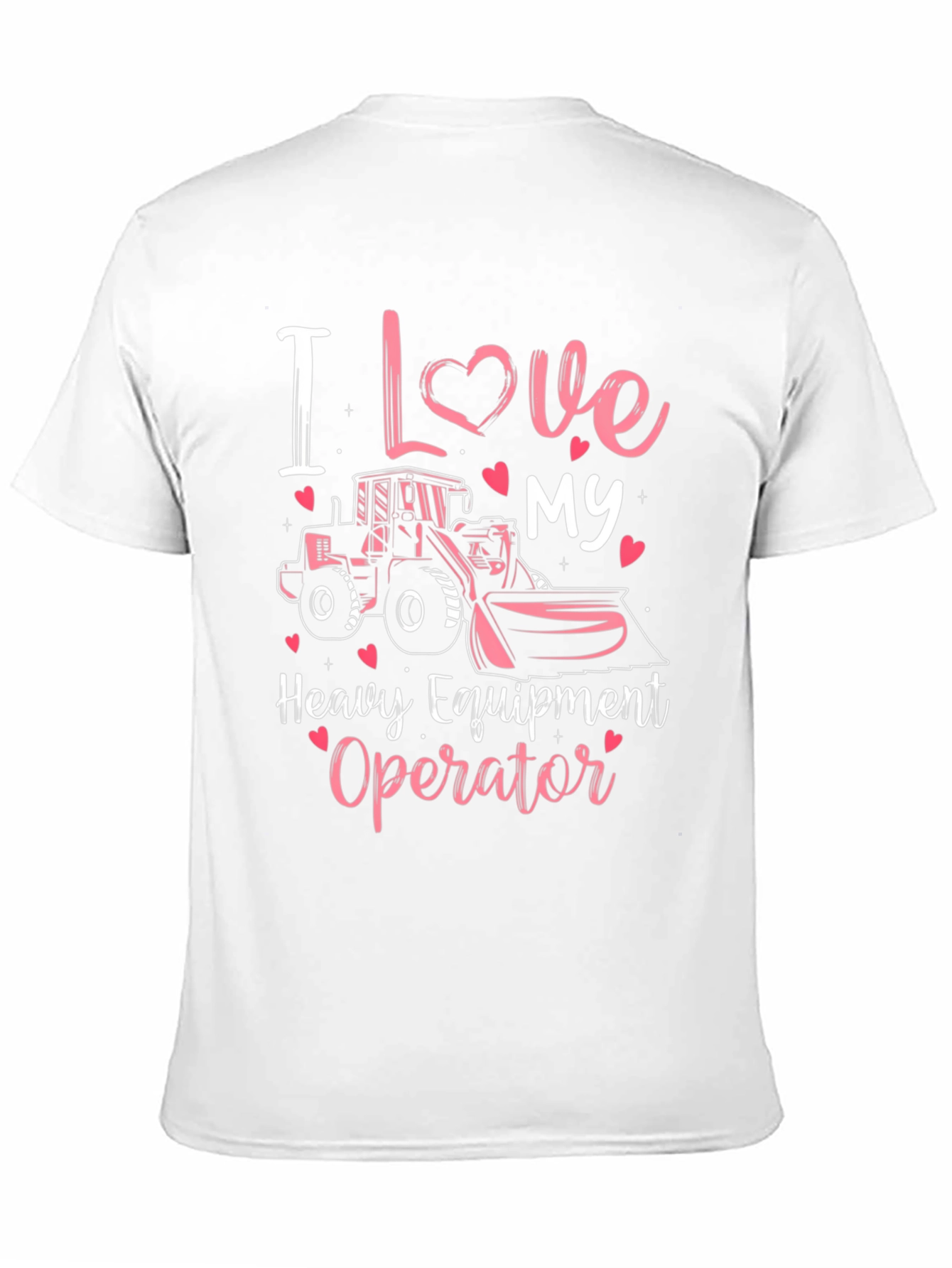 I Love My Heavy Equipment Operator T-Shirt