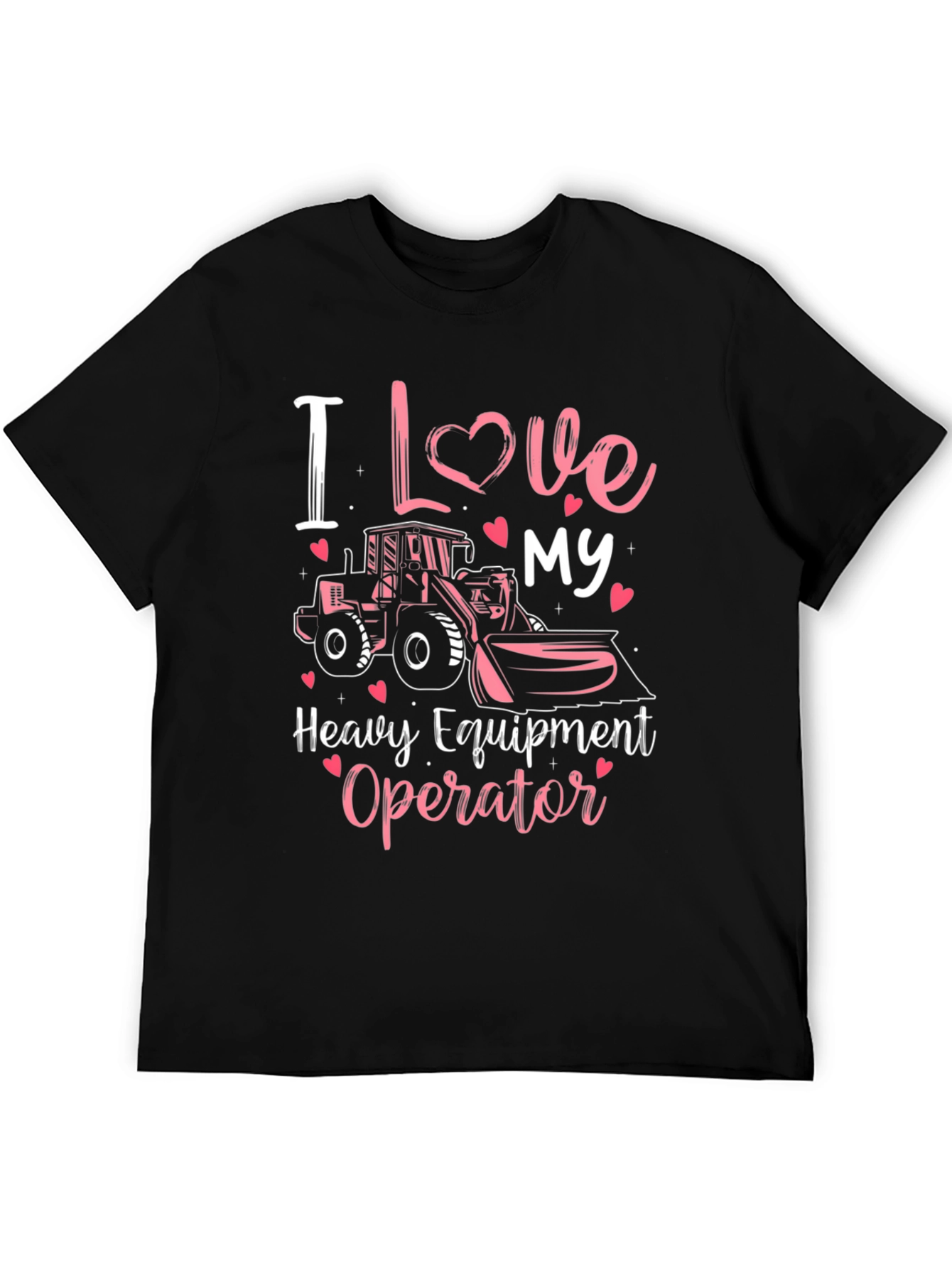 I Love My Heavy Equipment Operator T-Shirt