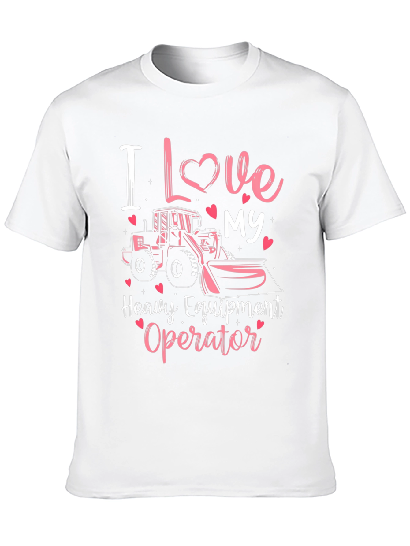 I Love My Heavy Equipment Operator T-Shirt