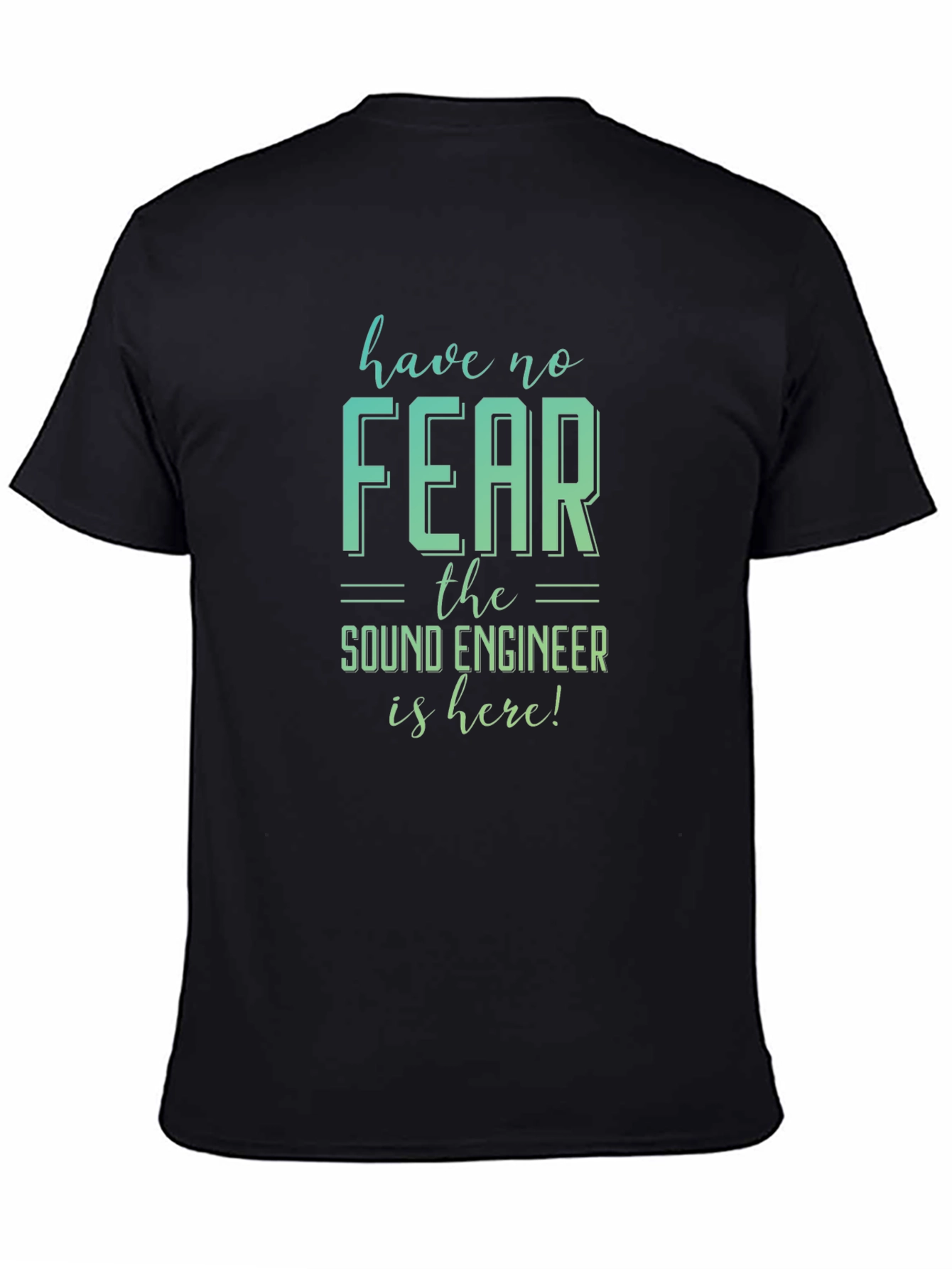 Have No Fear Sound Engineer T-Shirt