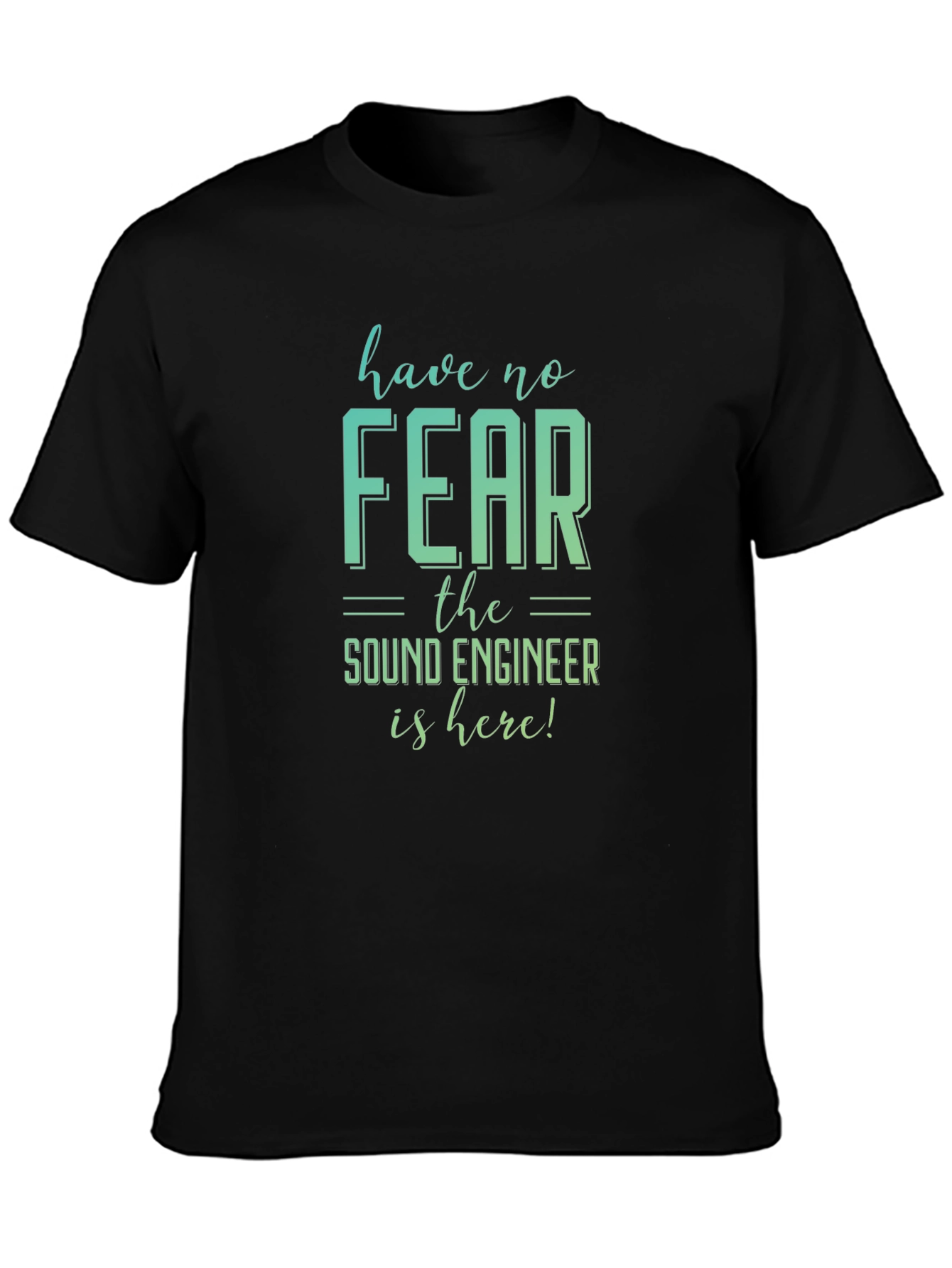 Have No Fear Sound Engineer T-Shirt