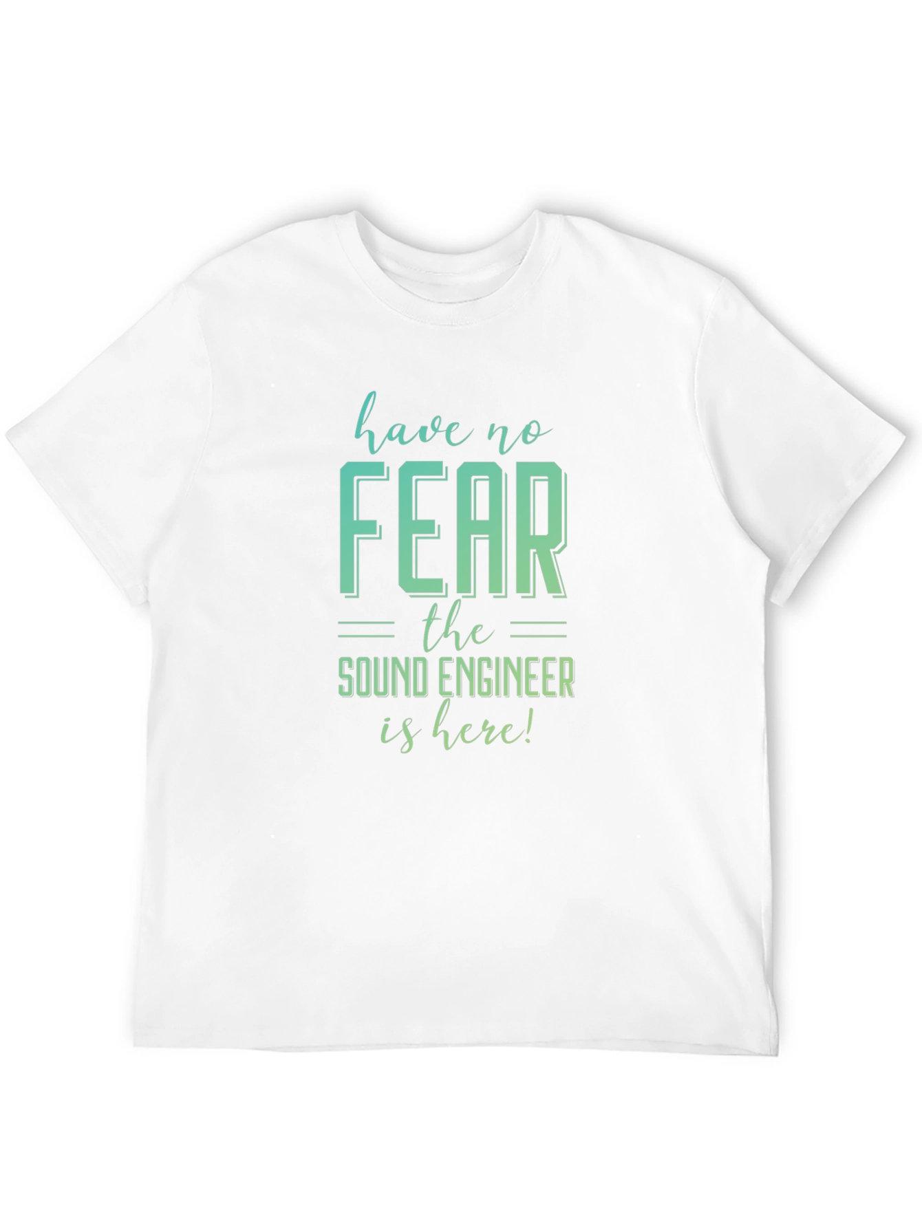 Have No Fear Sound Engineer T-Shirt