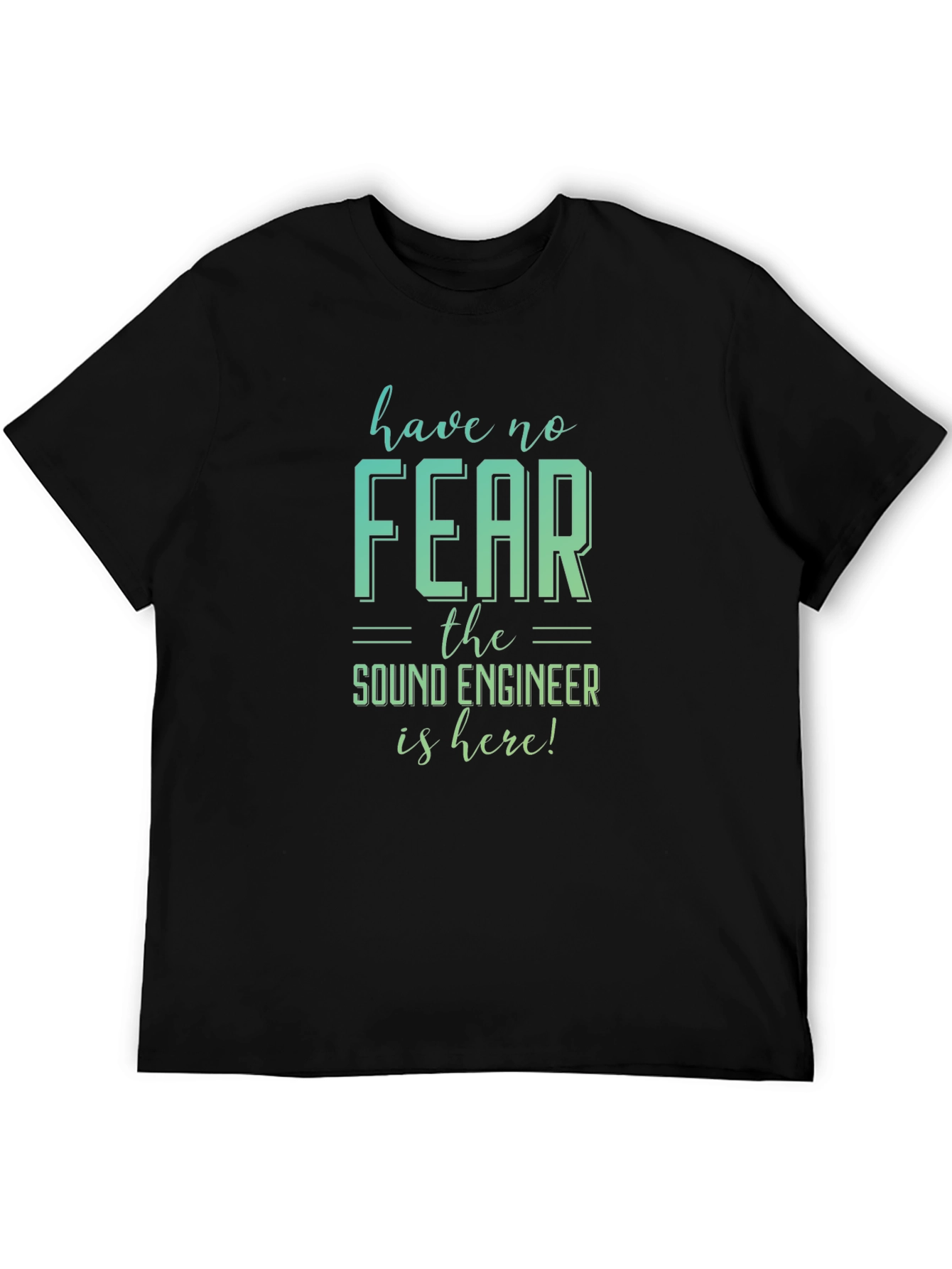 Have No Fear Sound Engineer T-Shirt