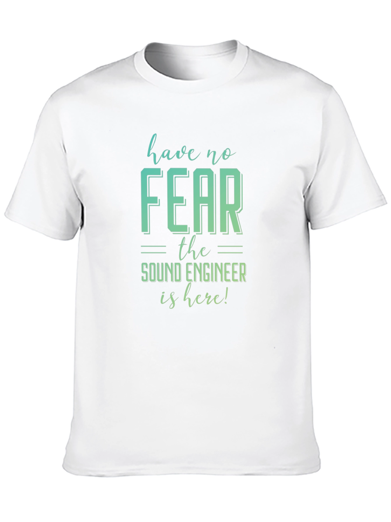 Have No Fear Sound Engineer T-Shirt