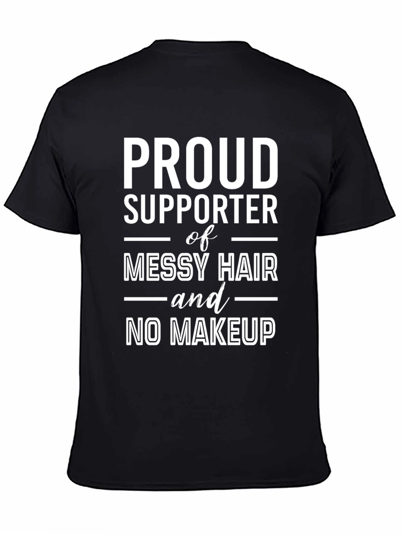 Proud Supporter Messy Hair No Makeup T-Shirt