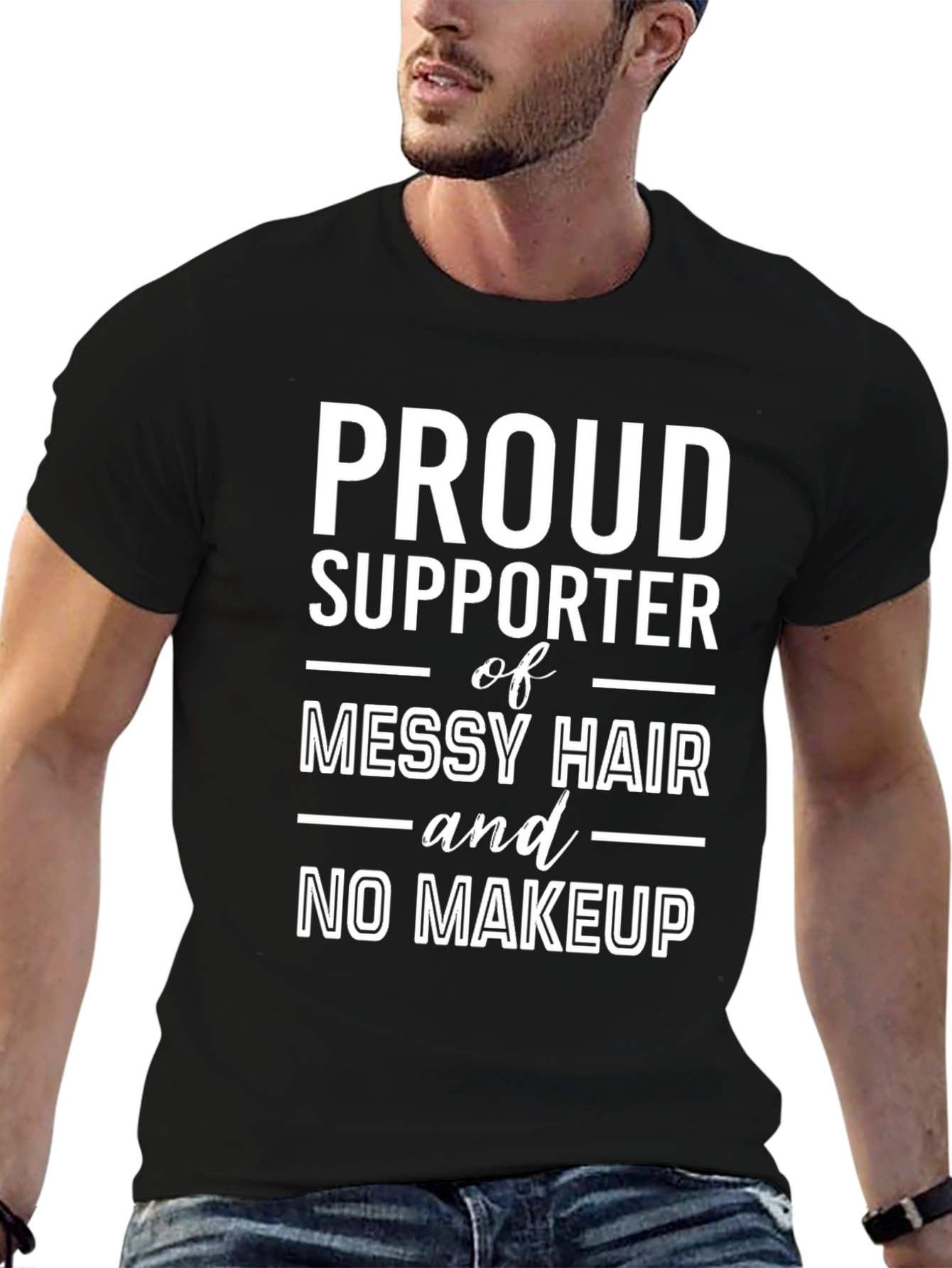 Proud Supporter Messy Hair No Makeup T-Shirt
