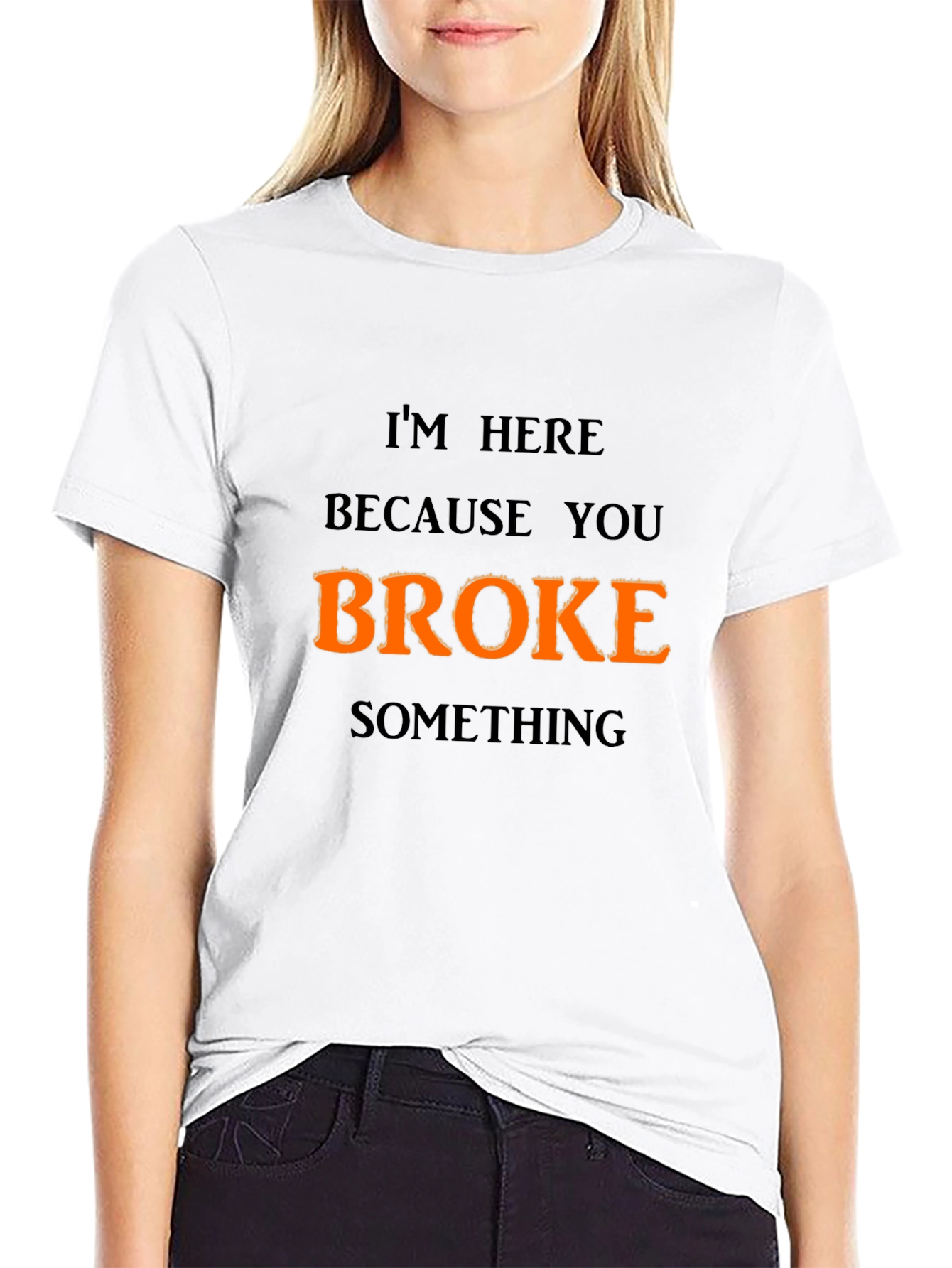 Funny Broke Something Graphic T-Shirt