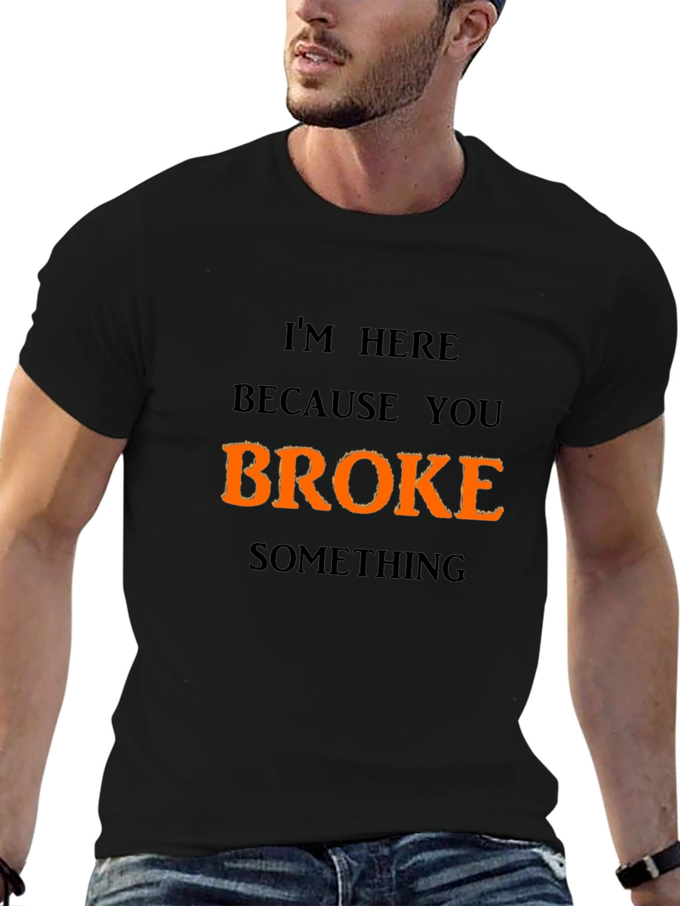 Funny Broke Something Graphic T-Shirt