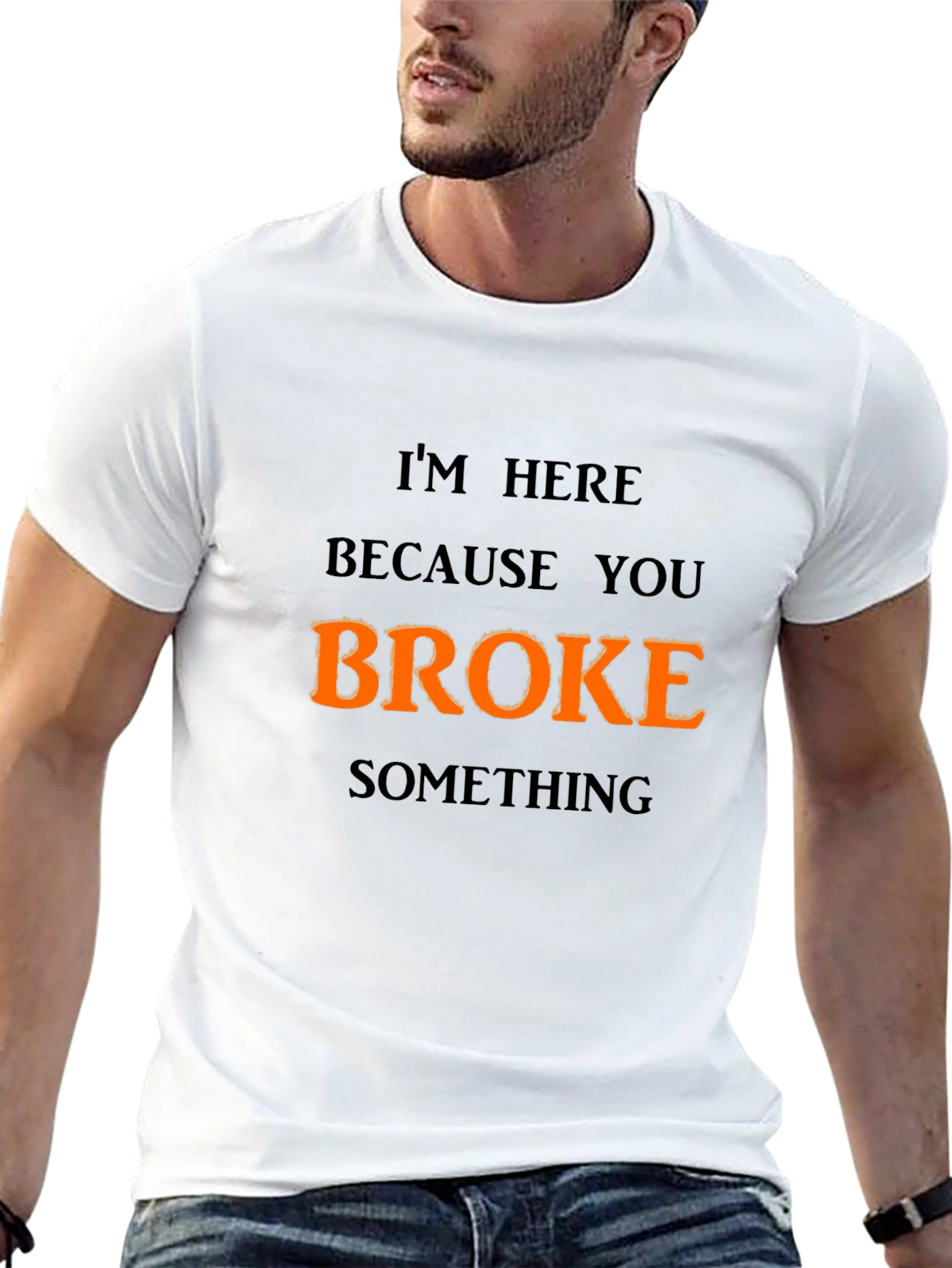 Funny Broke Something Graphic T-Shirt