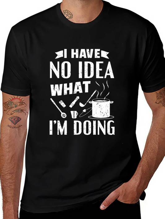 Funny Cooking T-Shirt - I Have No Idea What Im Doing