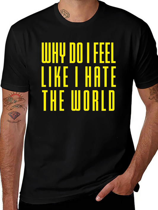 Why Do I Feel Like I Hate the World Black T-Shirt