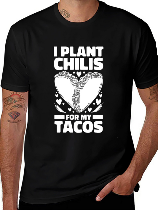 I Plant Chilis for My Tacos T-Shirt - Soft & Stylish
