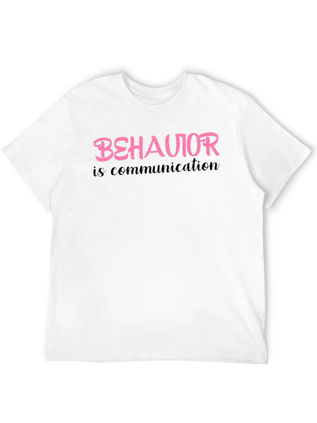 Behavior is Communication Graphic Tee