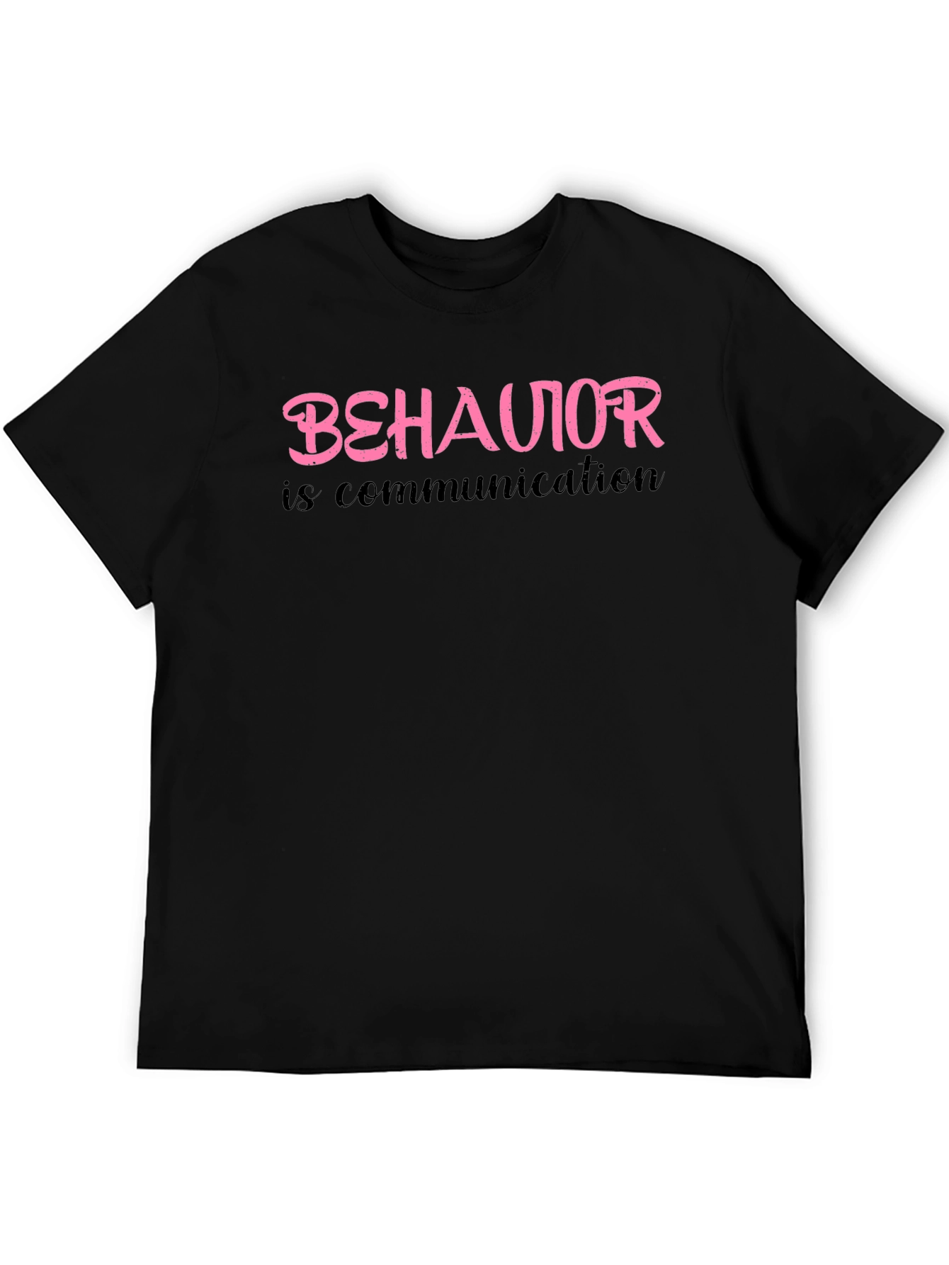 Behavior is Communication Graphic Tee