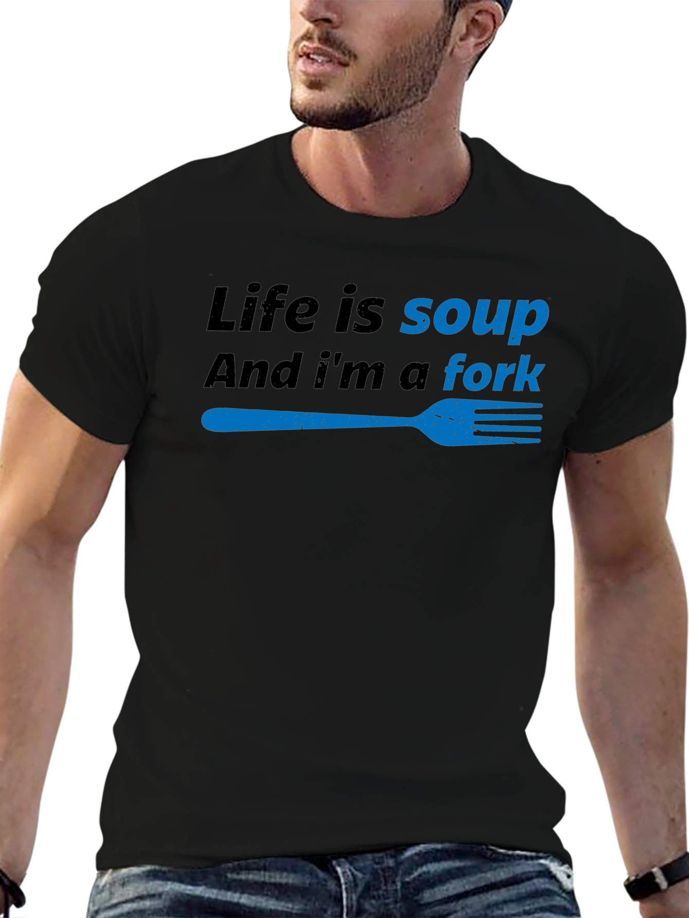 Life is Soup Im a Fork Funny T-Shirt