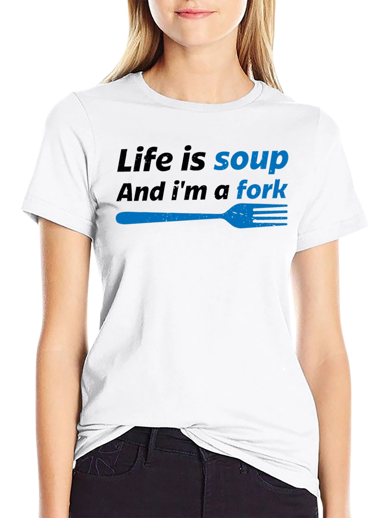 Life is Soup Im a Fork Funny T-Shirt