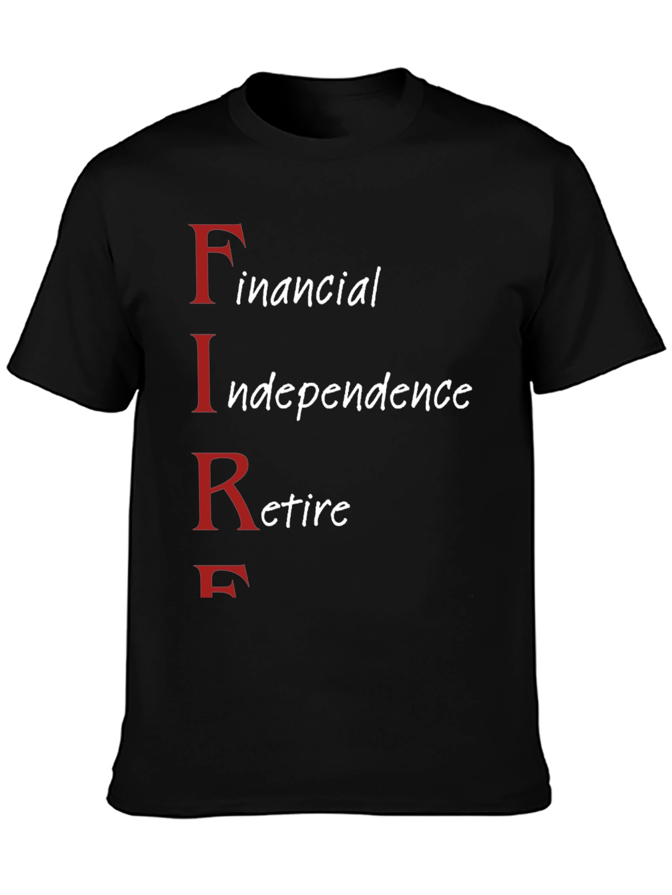 FIRE Movement T-Shirt: Financial Independence Retire Early