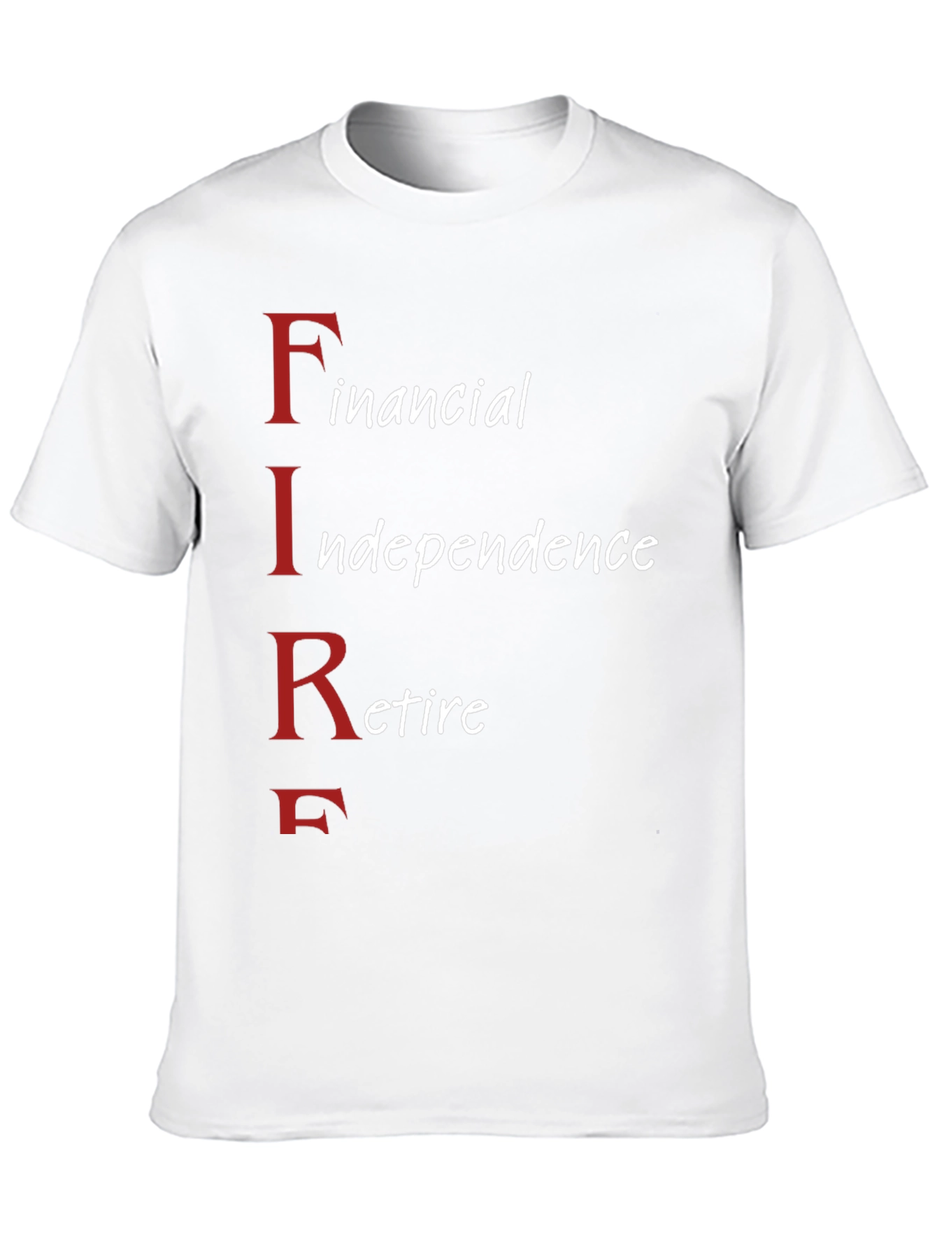 FIRE Movement T-Shirt: Financial Independence Retire Early