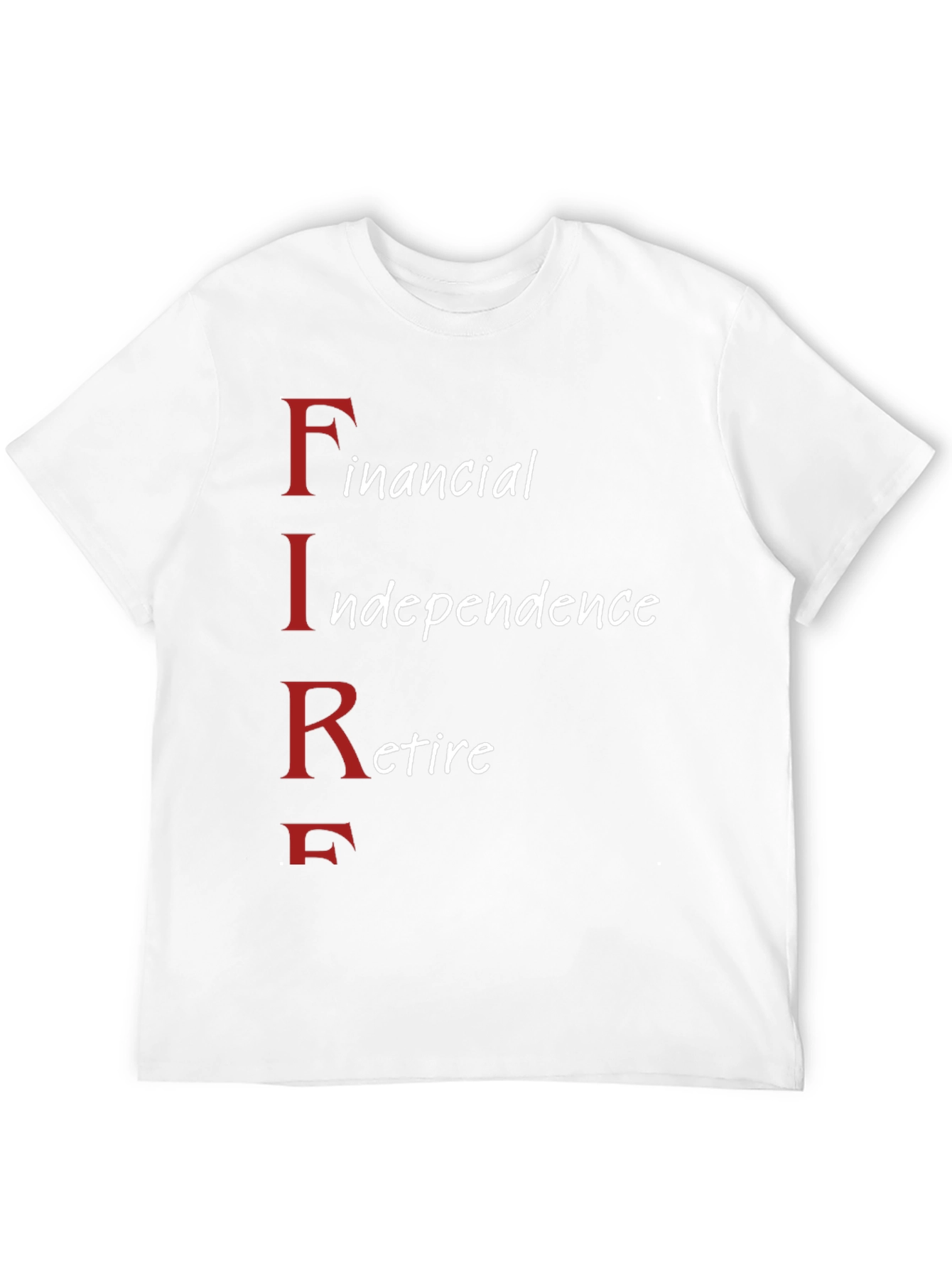 FIRE Movement T-Shirt: Financial Independence Retire Early