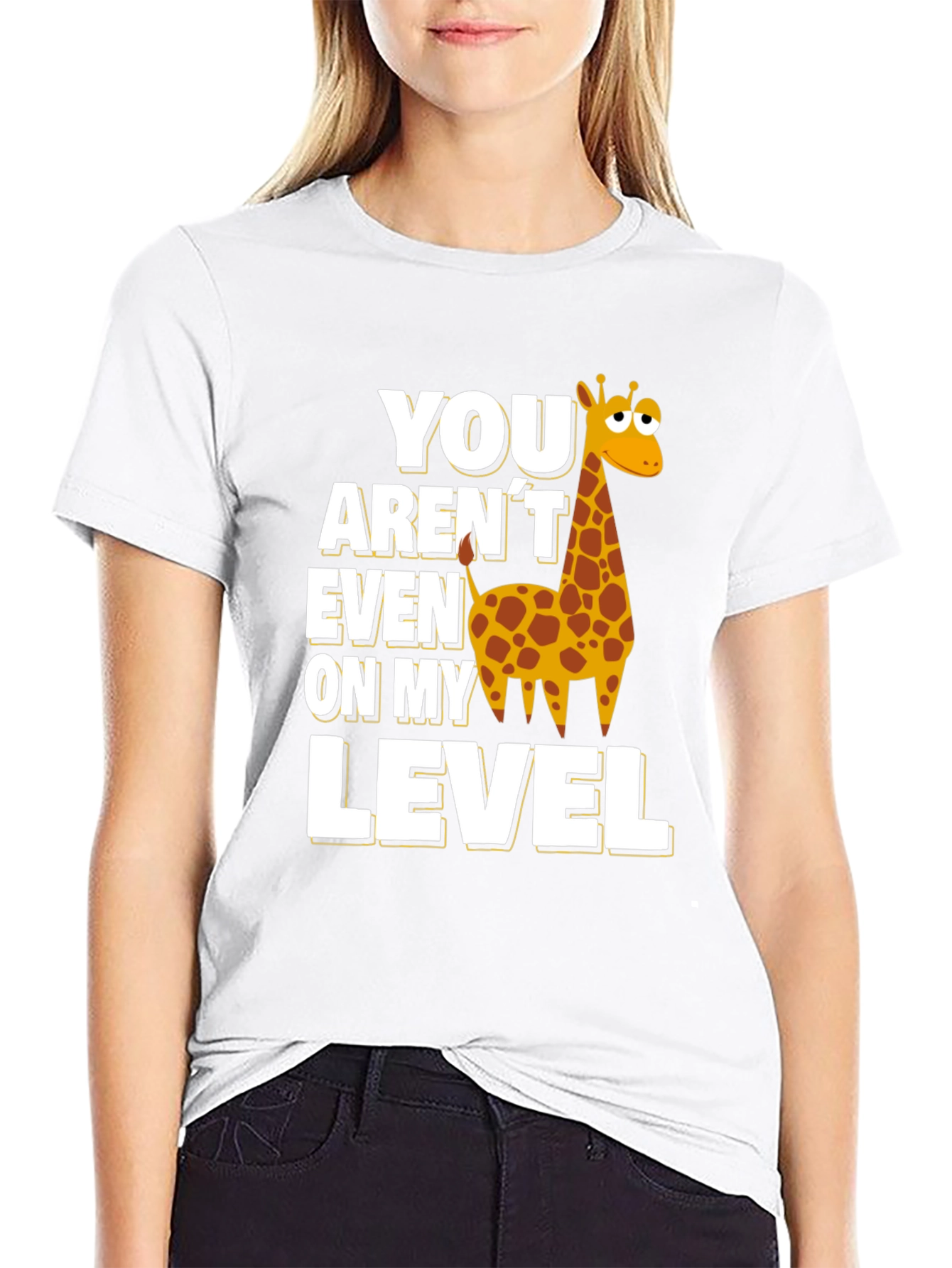 You Arent Even on My Level Giraffe T-Shirt