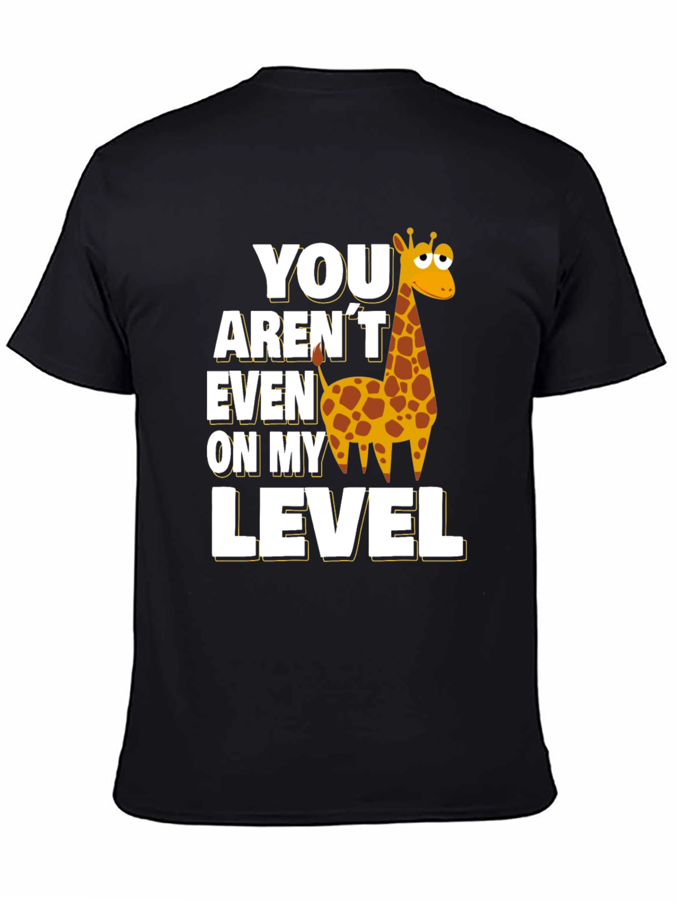 You Arent Even on My Level Giraffe T-Shirt