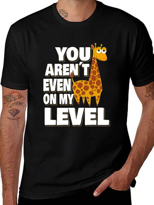 You Arent Even on My Level Giraffe T-Shirt