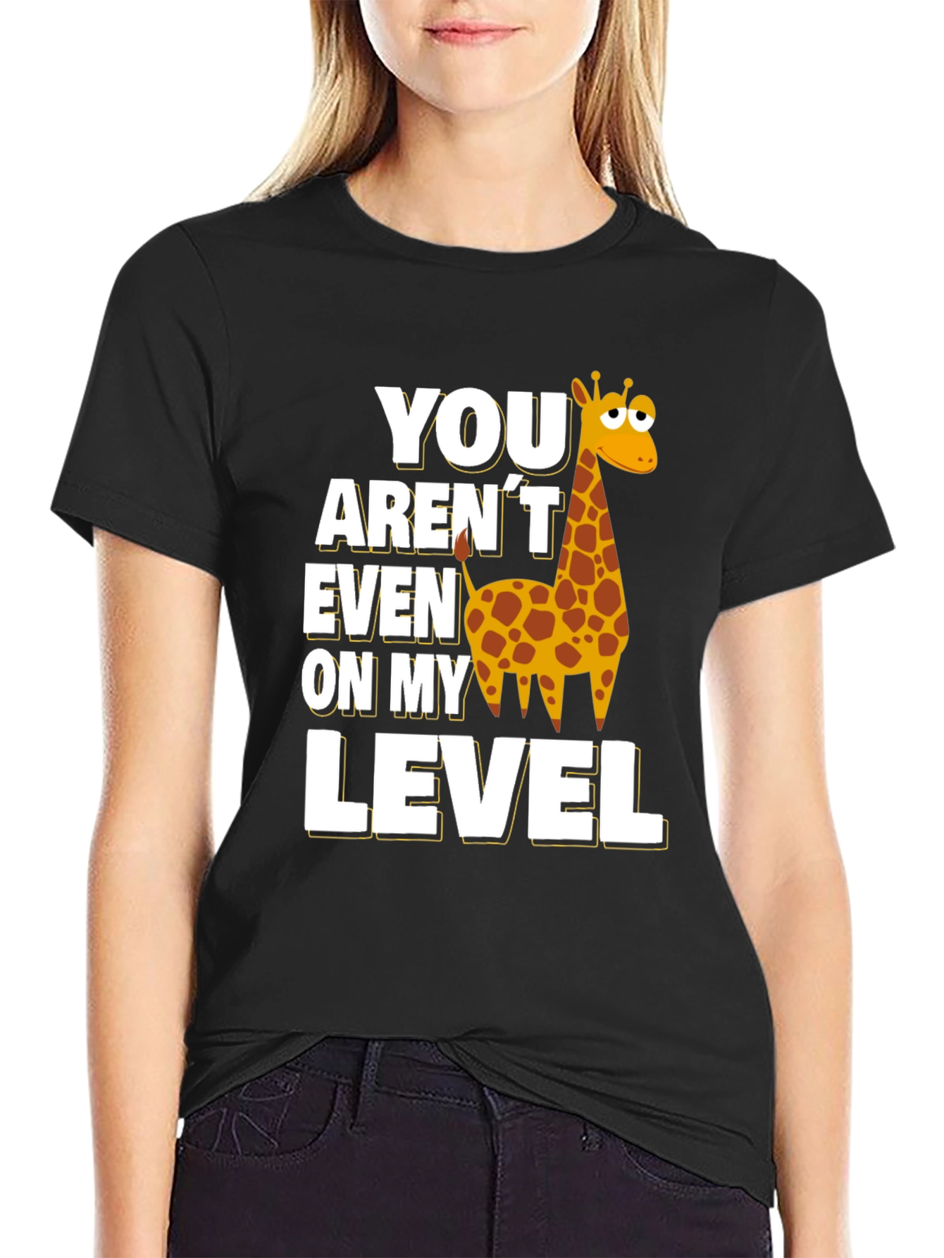 You Arent Even on My Level Giraffe T-Shirt