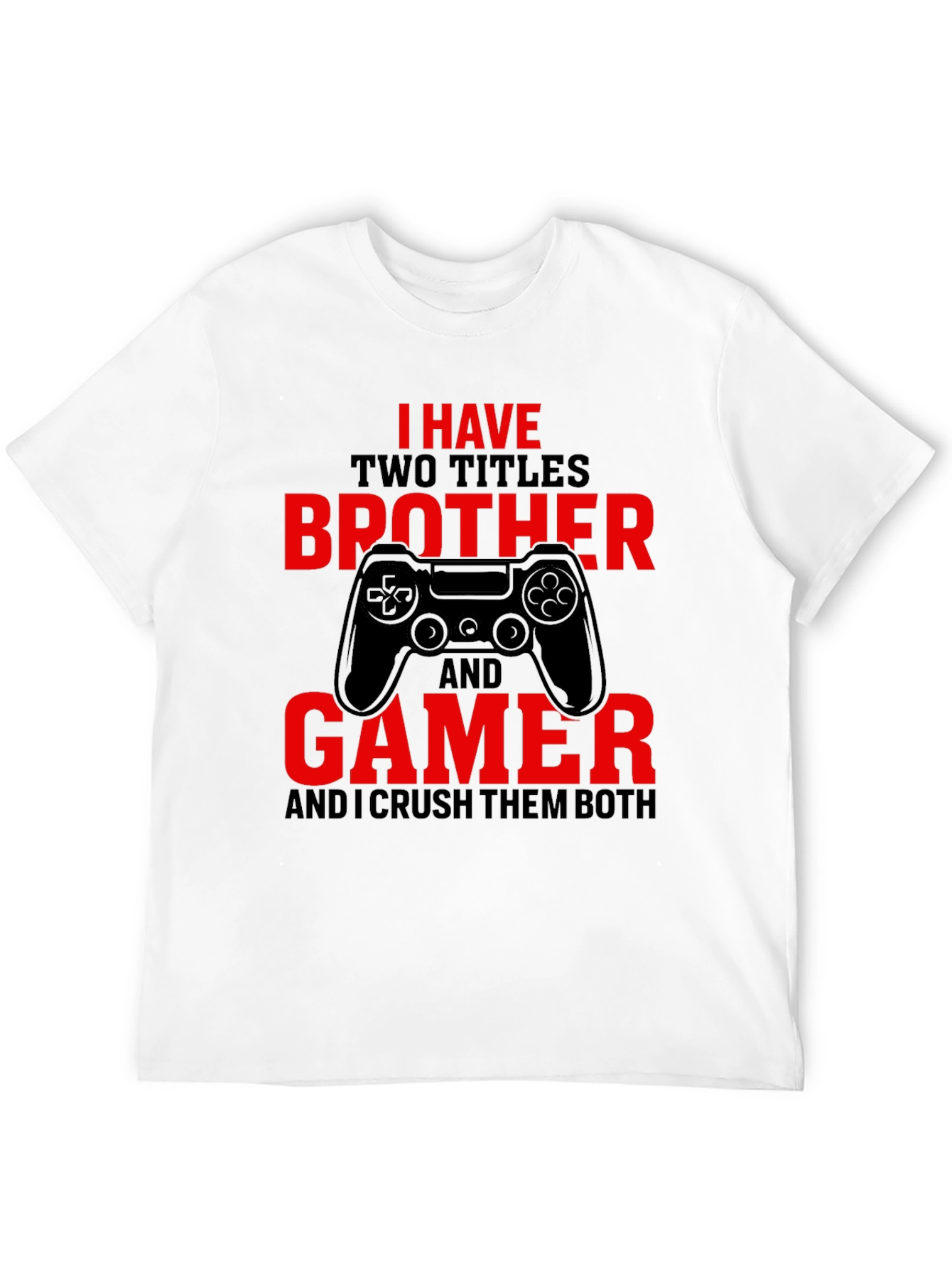 Brother and Gamer T-Shirt - Crush Them Both
