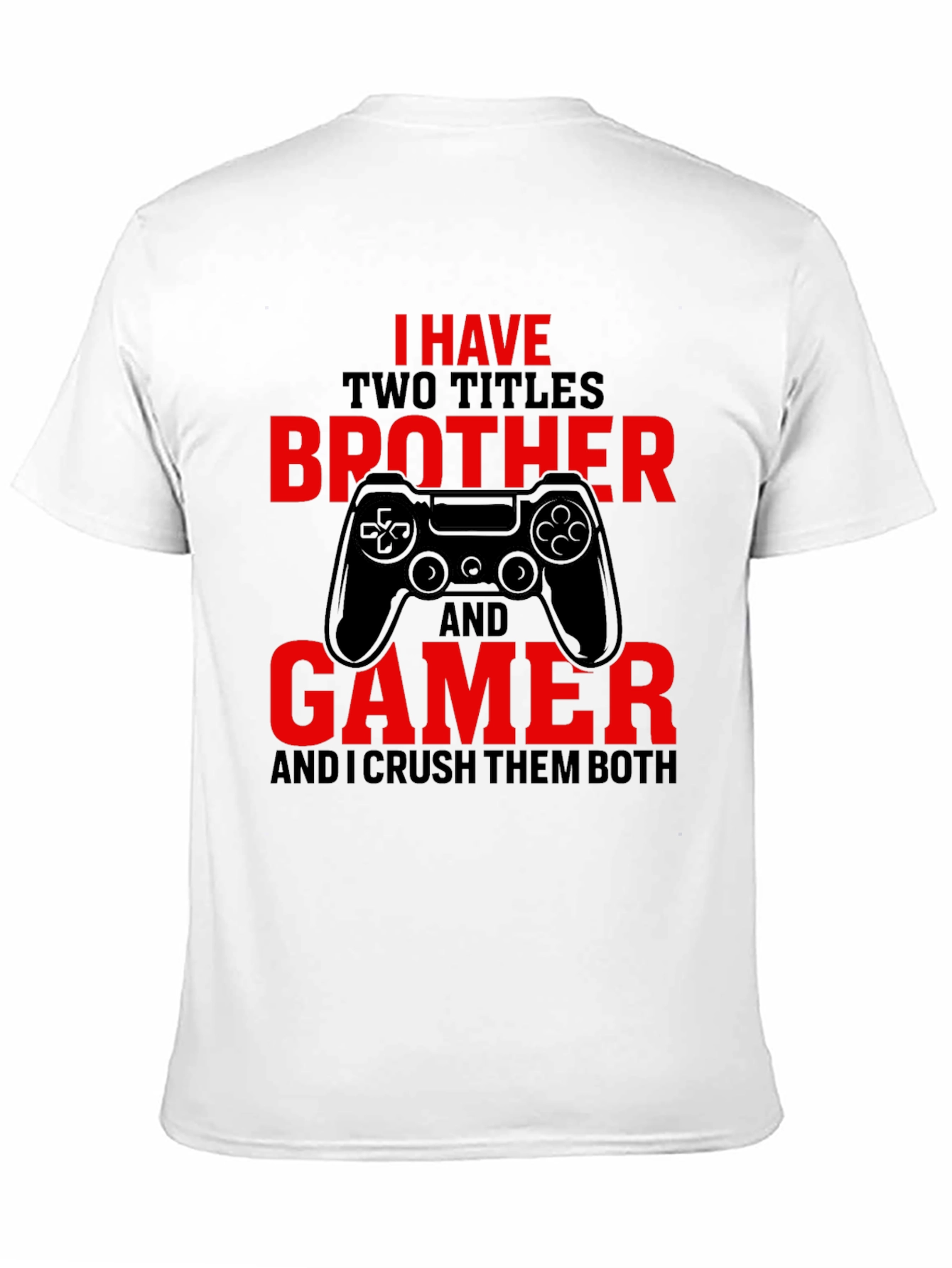 Brother and Gamer T-Shirt - Crush Them Both