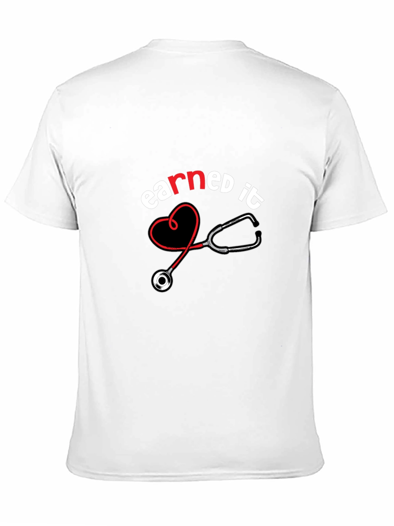 Earned It Nurse T-Shirt - Stethoscope Design