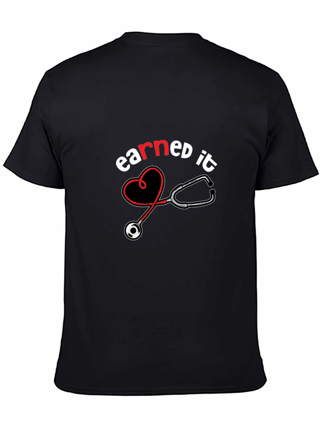 Earned It Nurse T-Shirt - Stethoscope Design
