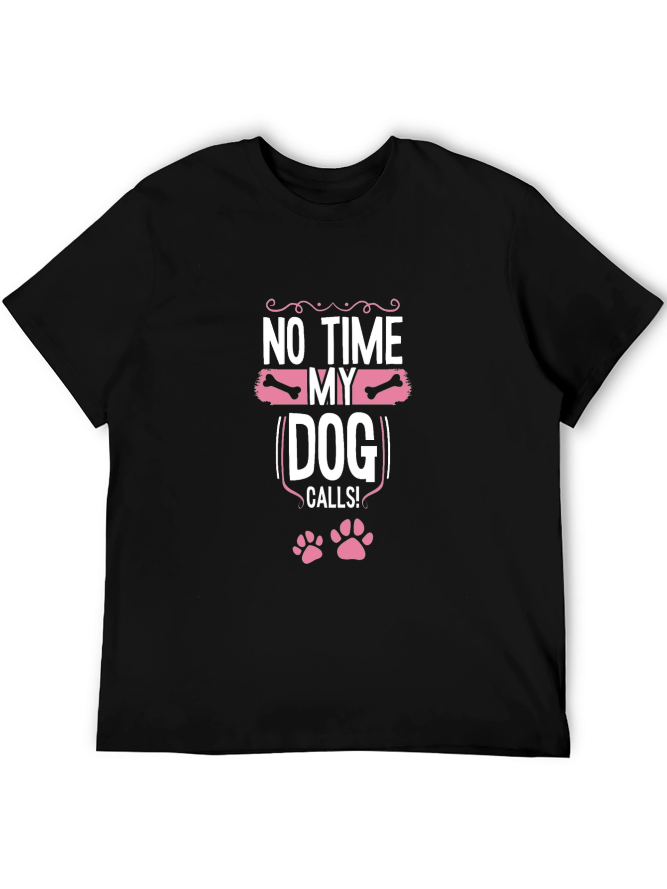 Dog Lover T-Shirt: No Time My Dog Calls!
