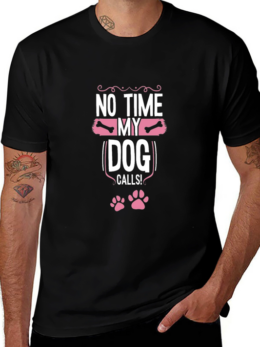 Dog Lover T-Shirt: No Time My Dog Calls!