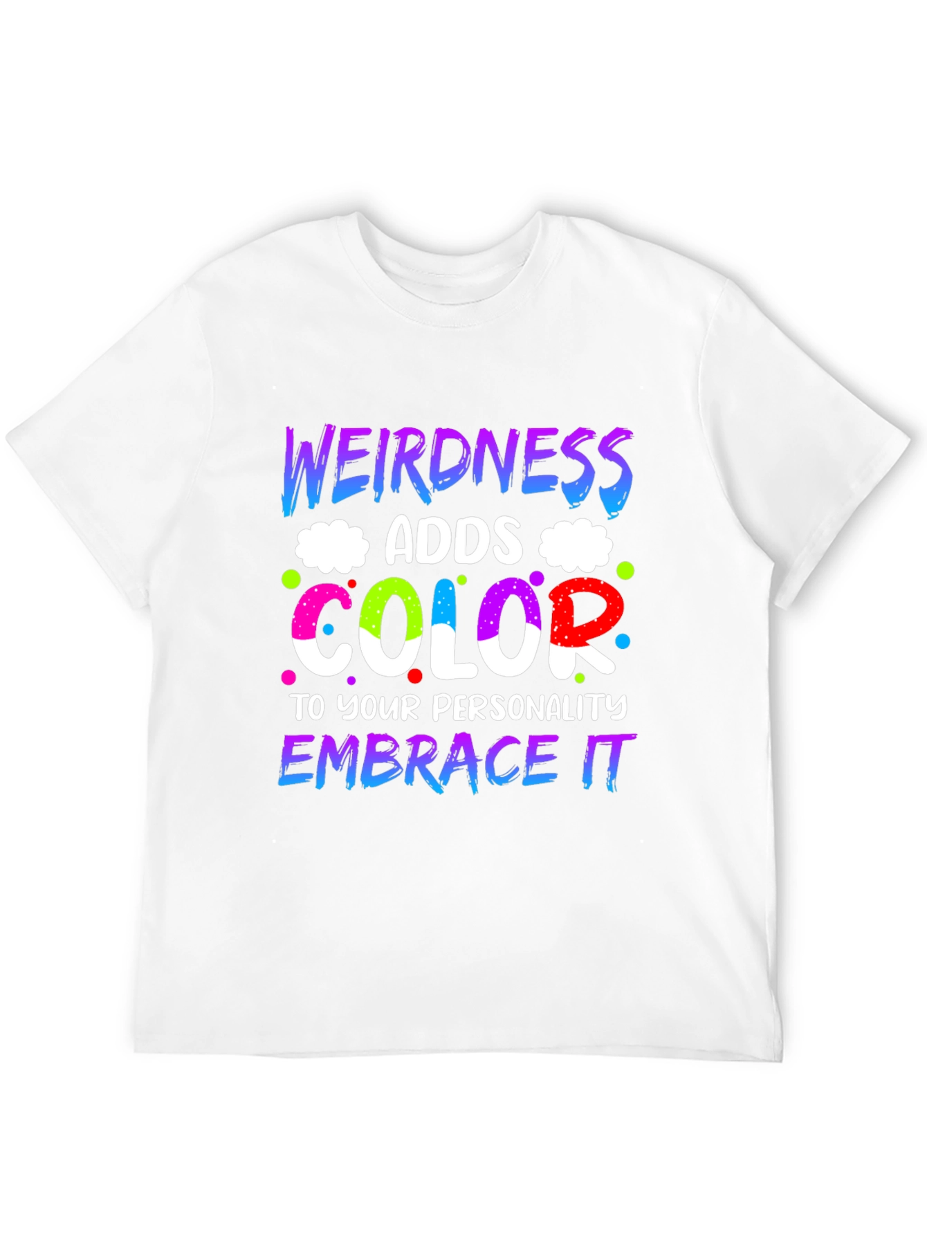 Weirdness Adds Color T-Shirt